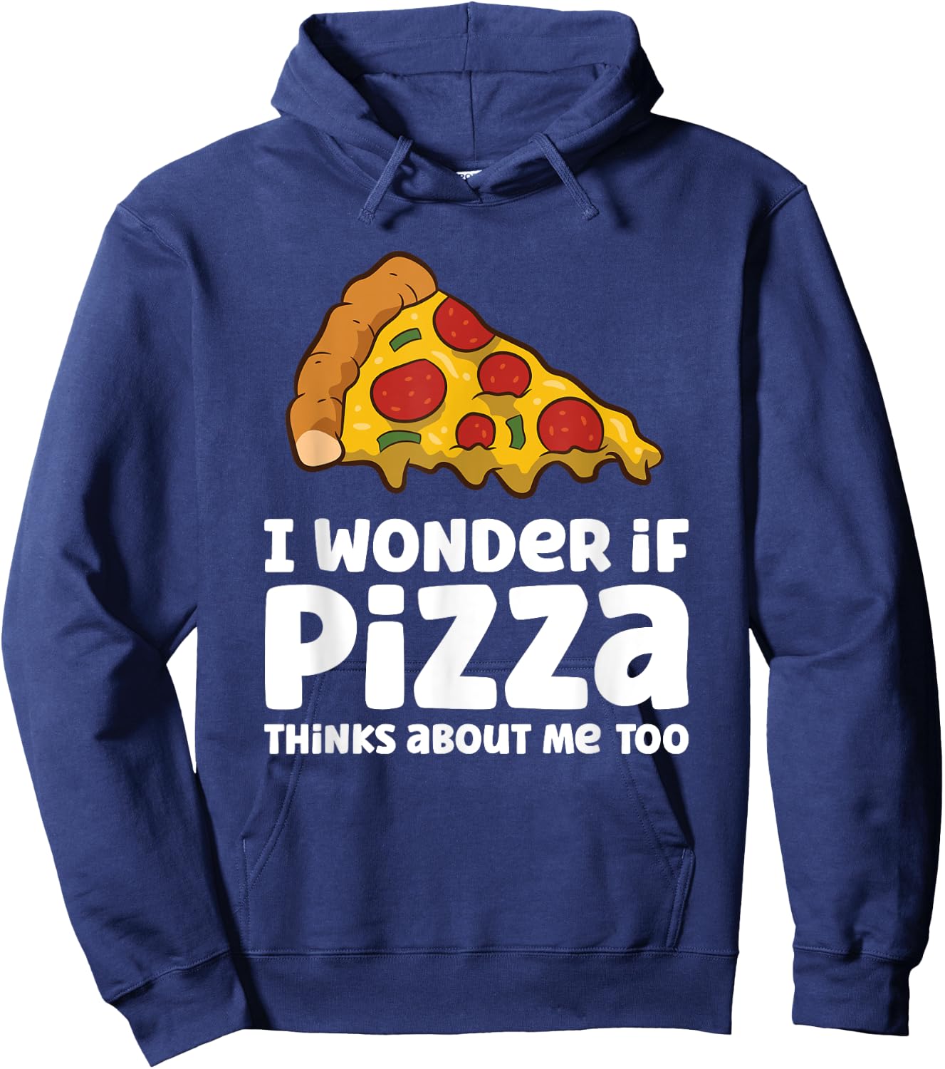I Wonder If Pizza Thinks About Me Too Hoodie - Hoodie | Navy