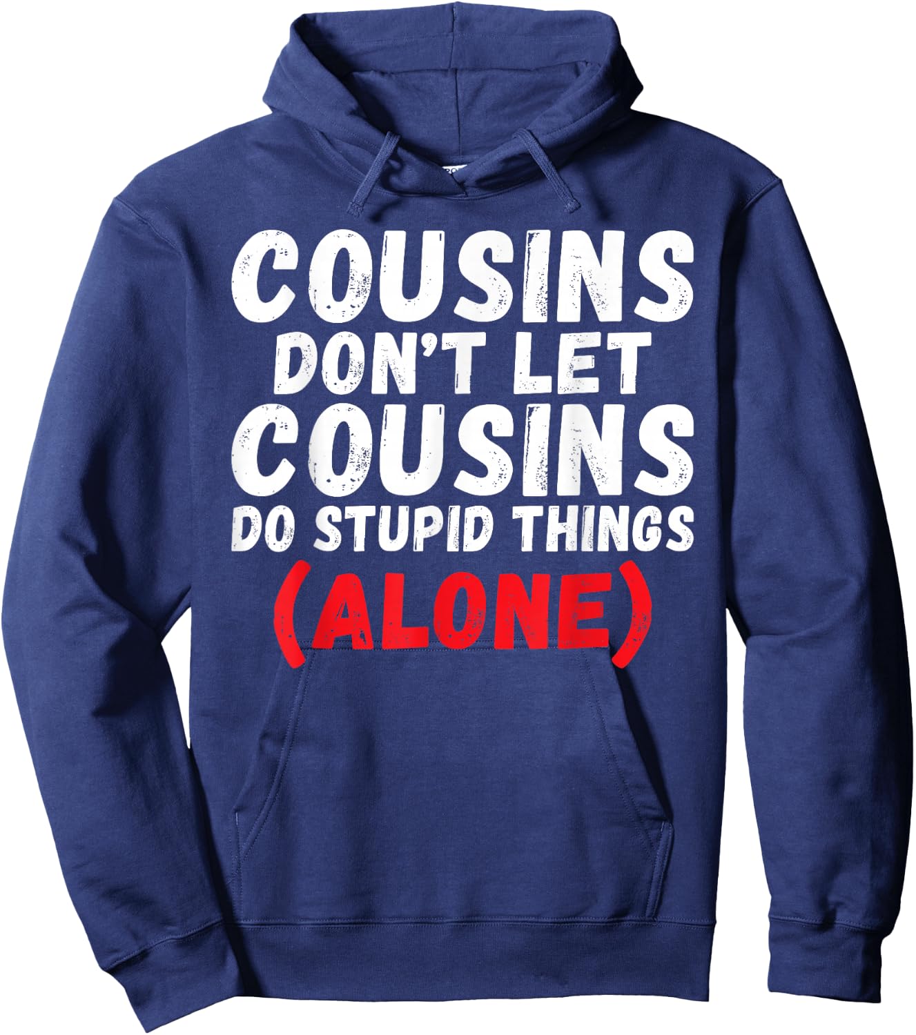 Cousins Dont let Cousins do Stupid Things Alone Cousin Hoodie - Hoodie | Navy