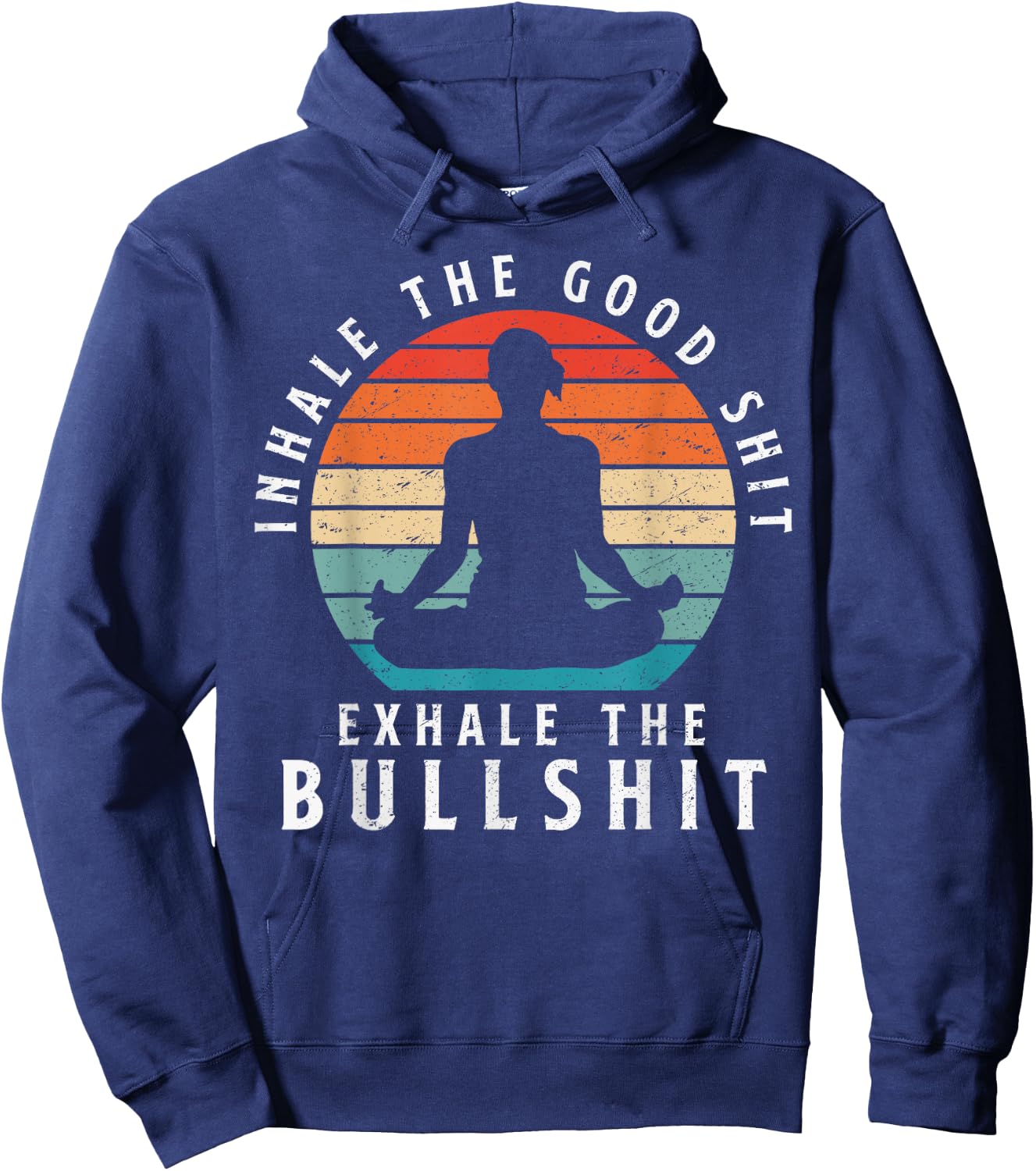 Inhale The Good Shit Exhale The Bullshit Relaxation Namaste Hoodie - Hoodie | Navy