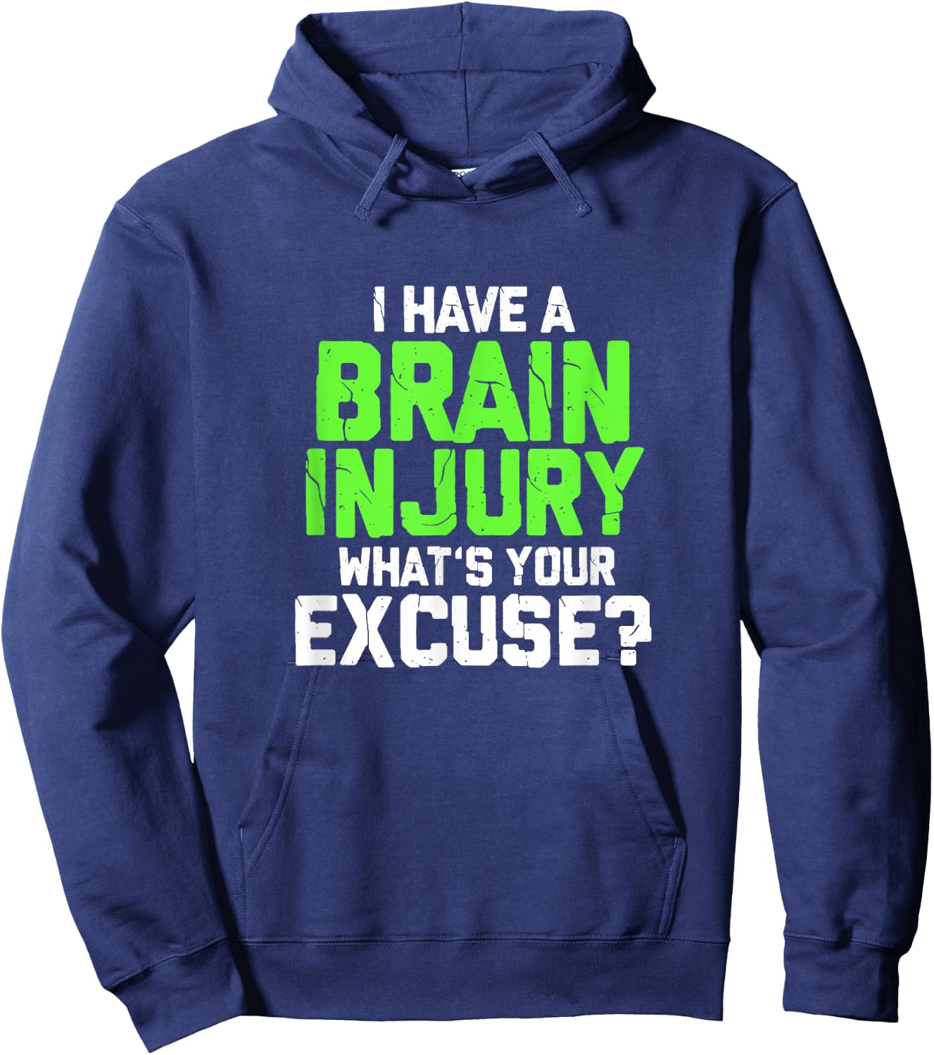I Have A Brain Injury What's Your Excuse TBI Patient Warrior Hoodie - Hoodie | Navy