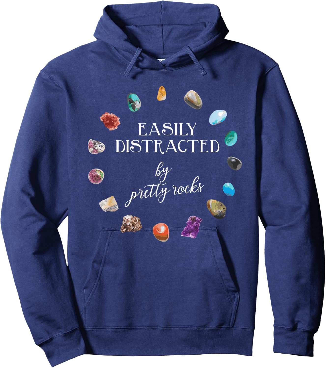 Easily Distracted By Pretty Rocks - Minerals Gems Geology Hoodie - Hoodie | Navy