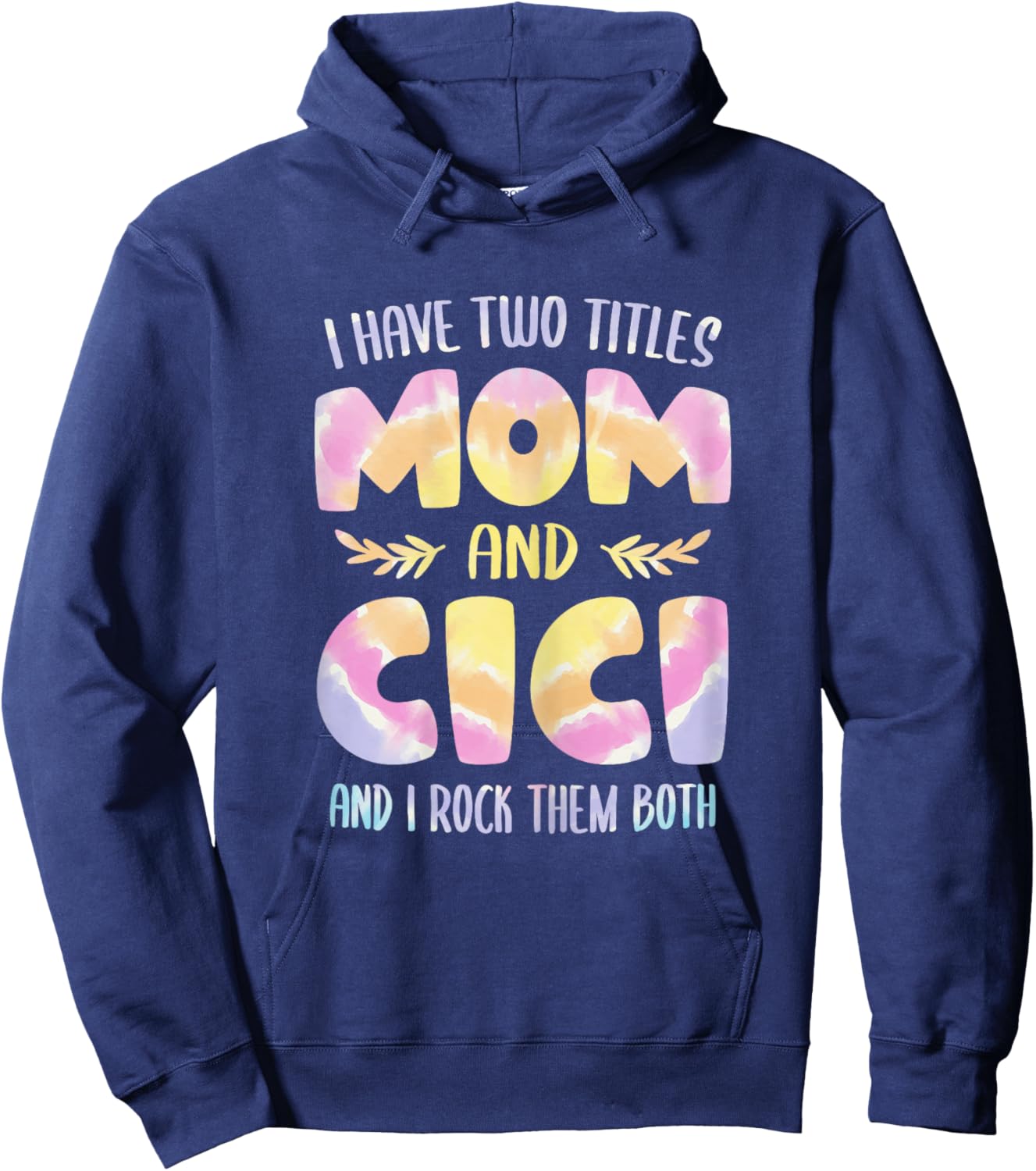 I have two Titles Mom and Cici Grandma Mother's Day Hoodie - Hoodie | Navy