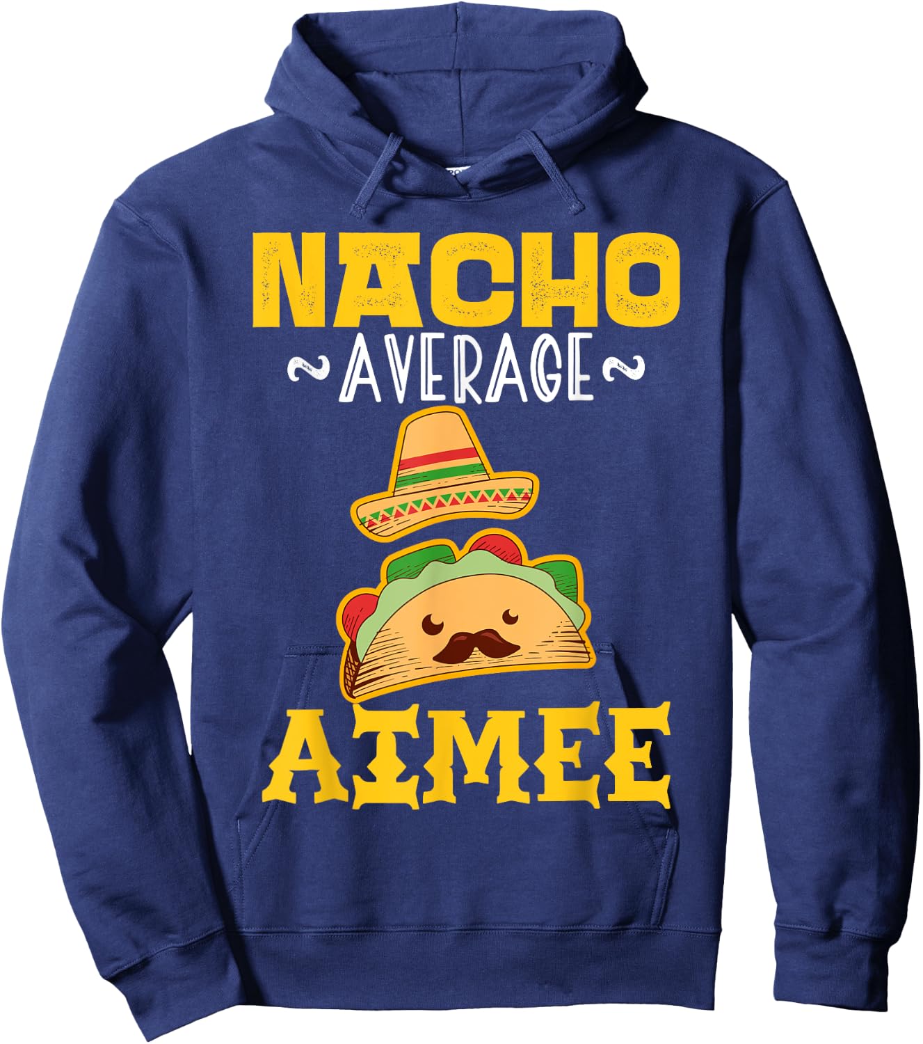 Nacho Average AIMEE Custom Name Cinco De Mayo Sombrero Hoodie - Hoodie | Navy
