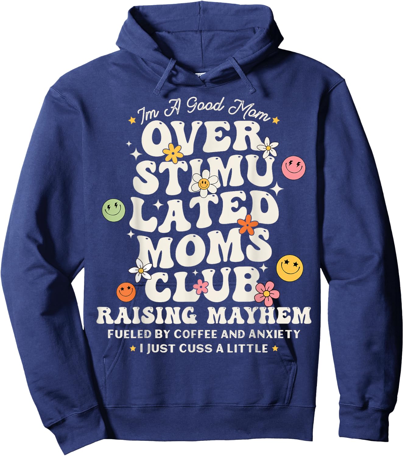 Im A Good Mom Overstimulated Moms Club Raising Mayhem Groovy Hoodie - Hoodie | Navy