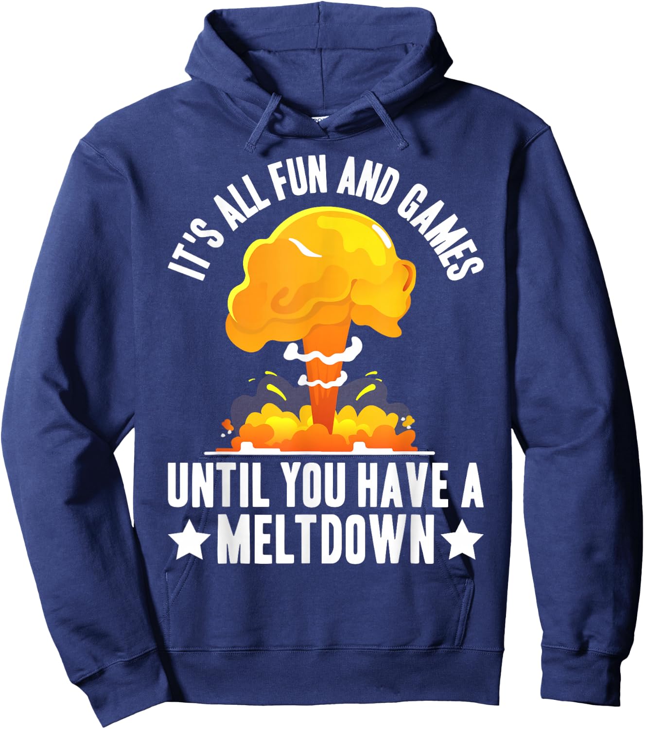 Nuclear Power Plant Fun Games Until You Have A Meltdown Hoodie - Hoodie | Navy
