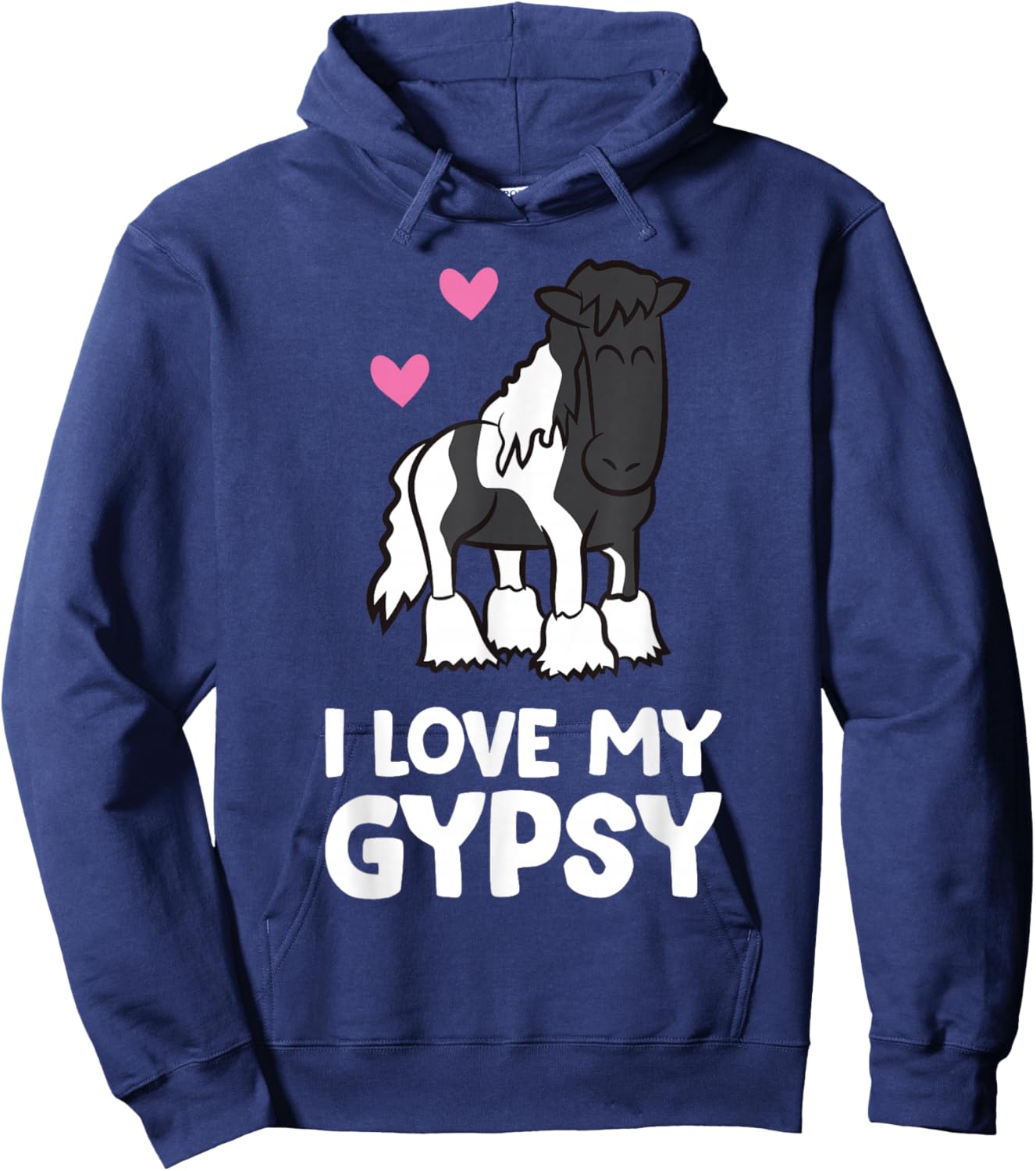 I Love My Gypsy Horse Funny Gypsy Vanner Owner Hoodie - Hoodie | Navy