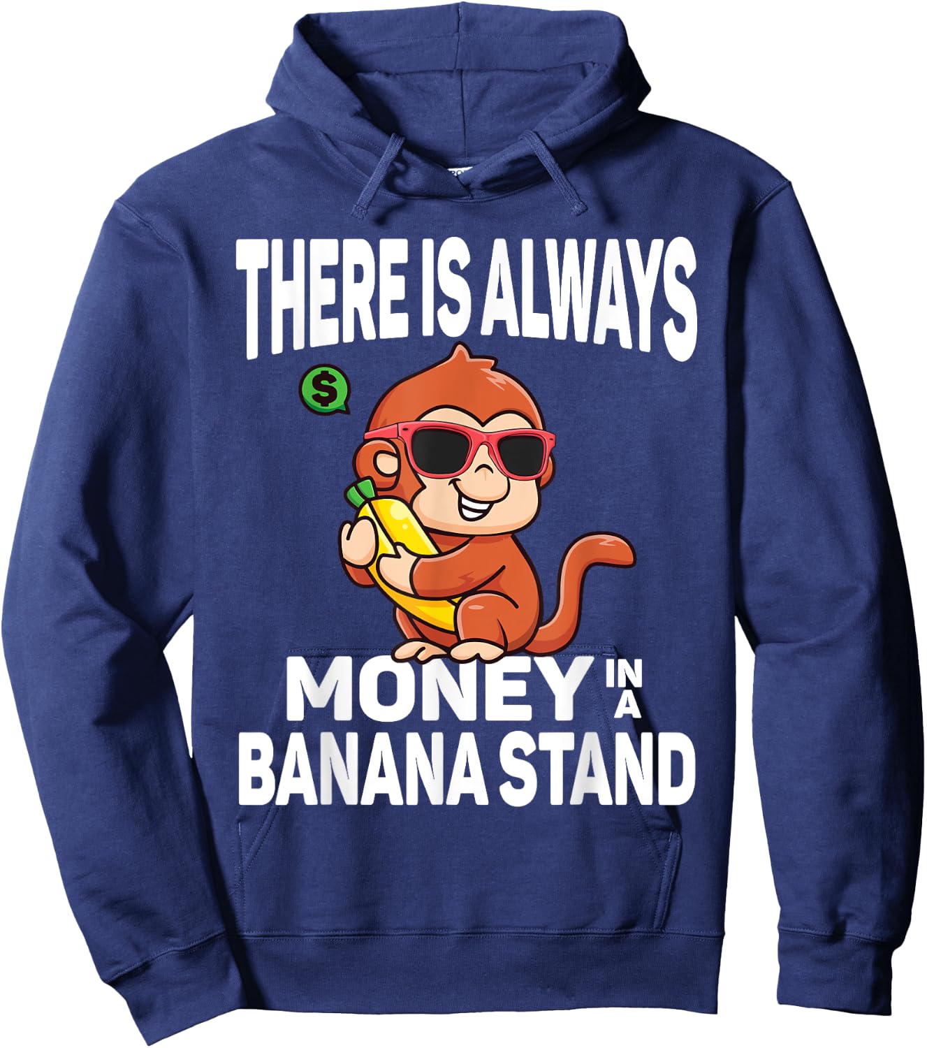 There Is Always Money In Banana Stand Funny Sarcastic Quote Hoodie - Hoodie | Navy