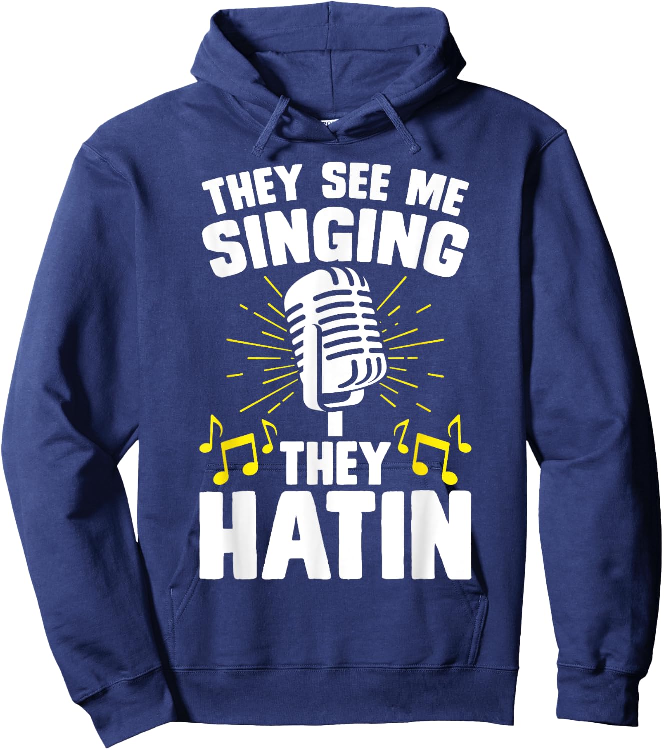 They See Me Singing They Hatin Hoodie - Hoodie | Navy