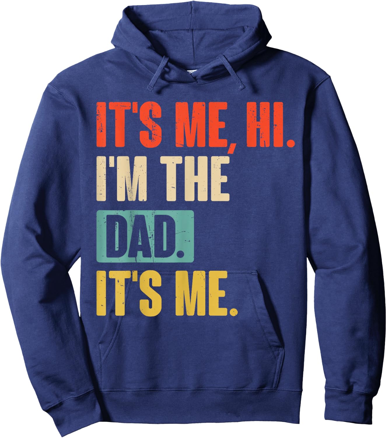 It's Me Hi I'm The Dad It's Me - Funny for Dad Father's Day Hoodie - Hoodie | Navy