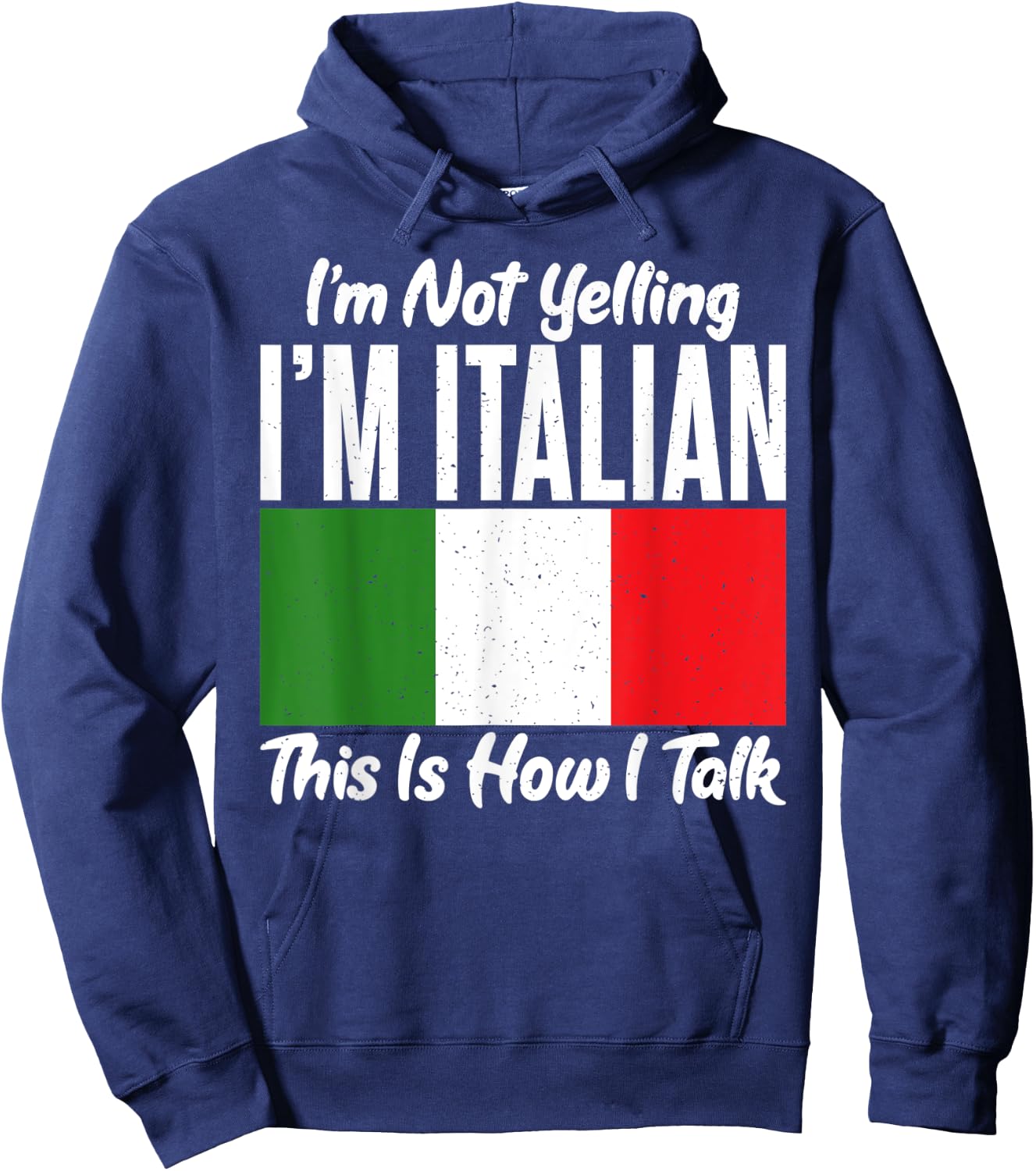 Im not Yelling im Italian this is how i talk funny Italian Hoodie - Hoodie | Navy