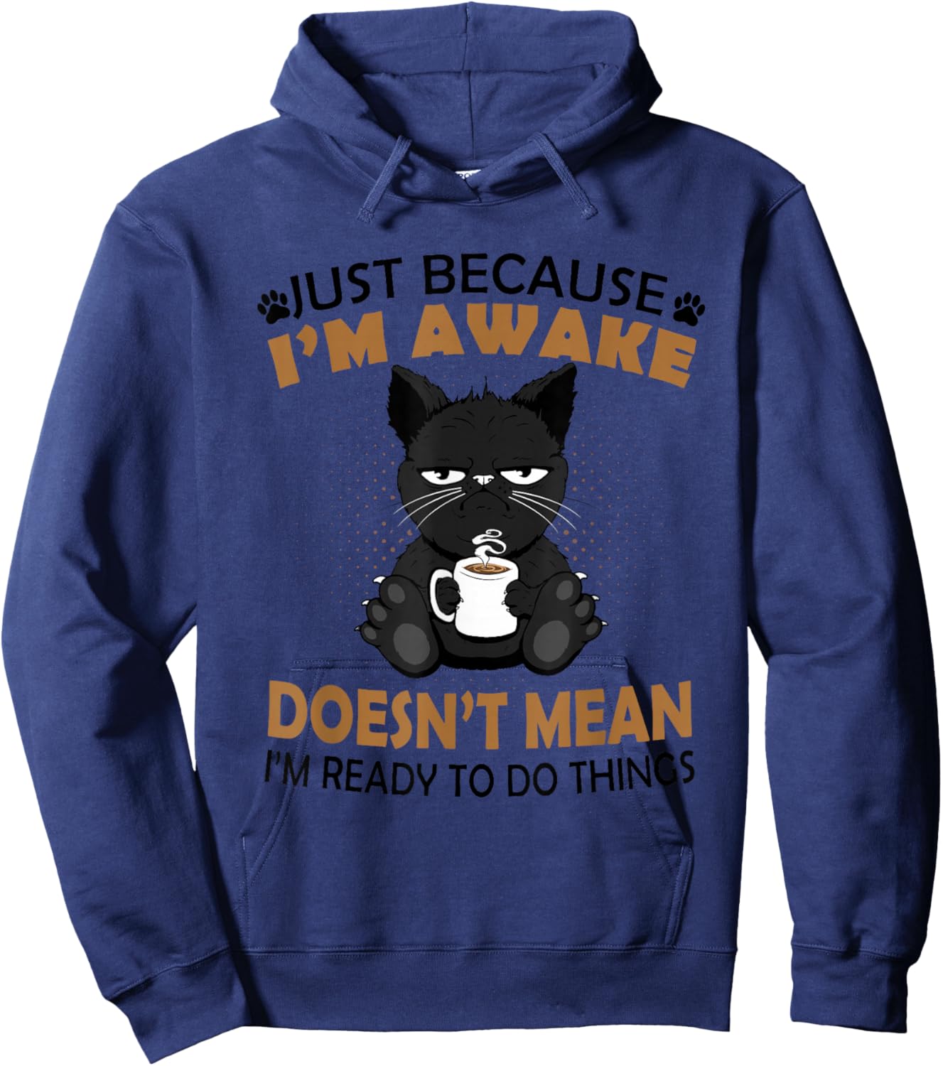 Just Because I'm Awake Funny Black Coffee Cat Lover Hoodie - Hoodie | Navy