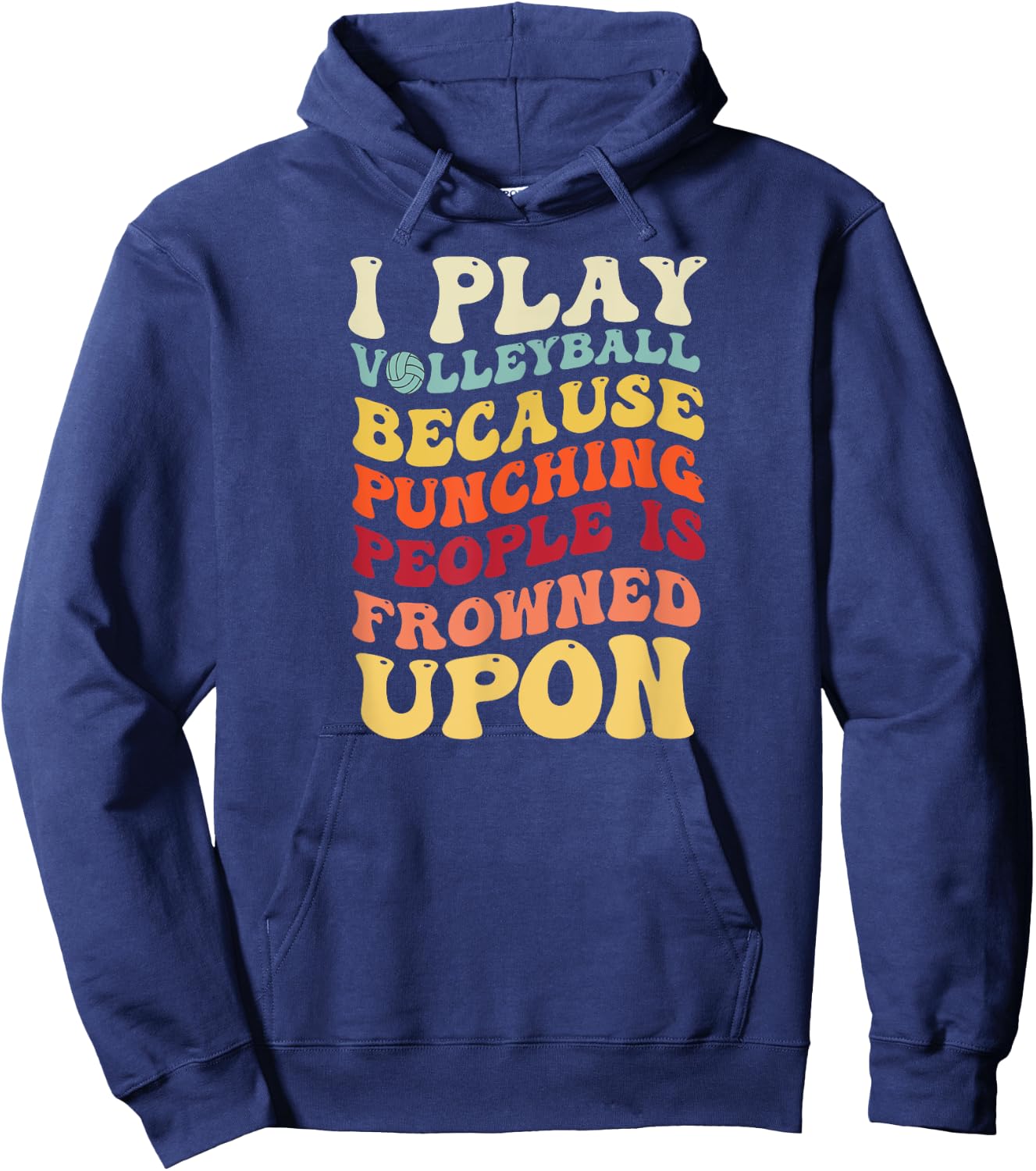 I Play Volleyball Because Punching People Is Frowned Upon Hoodie - Hoodie | Navy