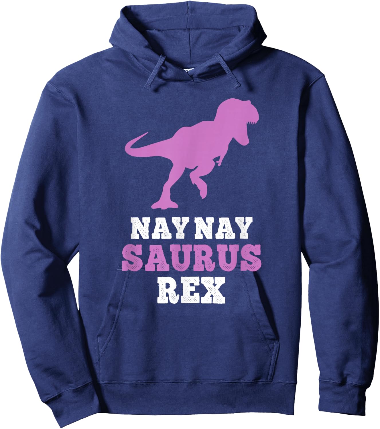 Nay-Nay-Saurus Rex Dino Dinosaur NayNaySaurus Funny NayNay Hoodie - Hoodie | Navy