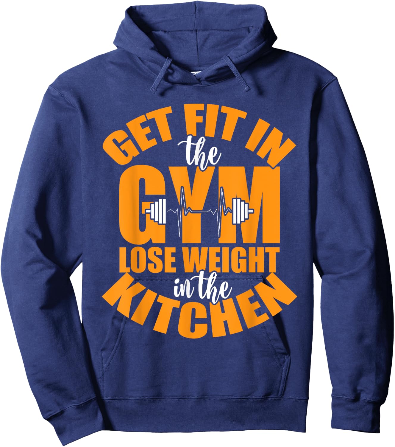 Get Fit in The Gym and Lose Weight in The Kitchen Hoodie - Hoodie | Navy