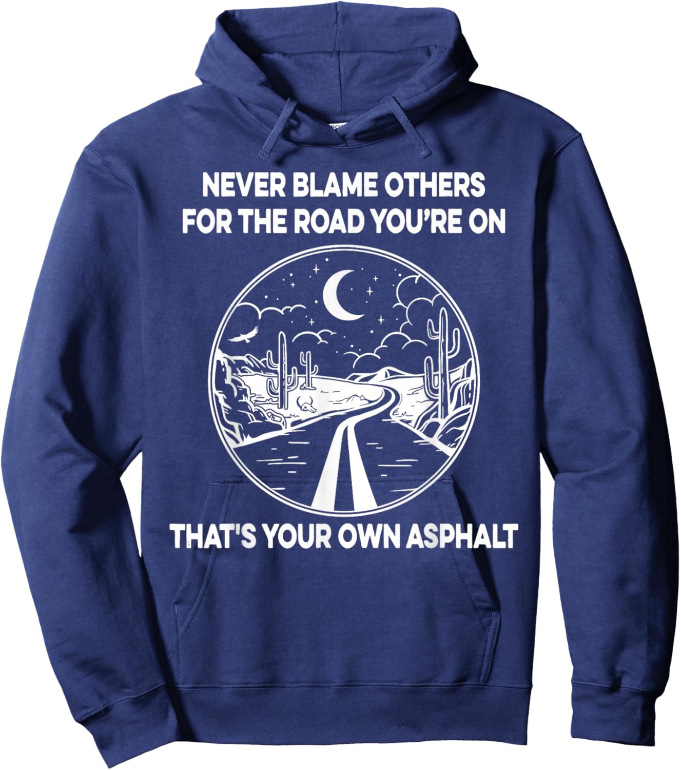 Never Blame Others For The Road You're On That's Your Own Hoodie - Hoodie | Navy