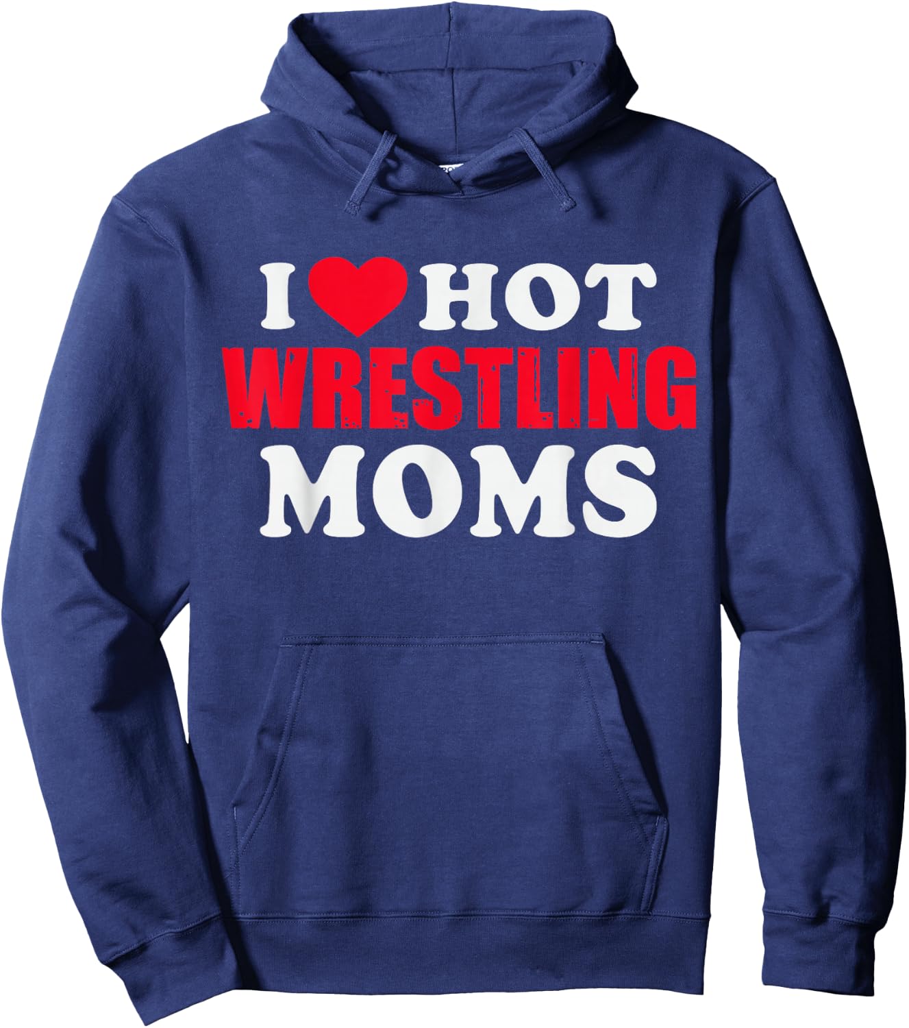I Love Hot Wrestling Moms Hoodie - Hoodie | Navy