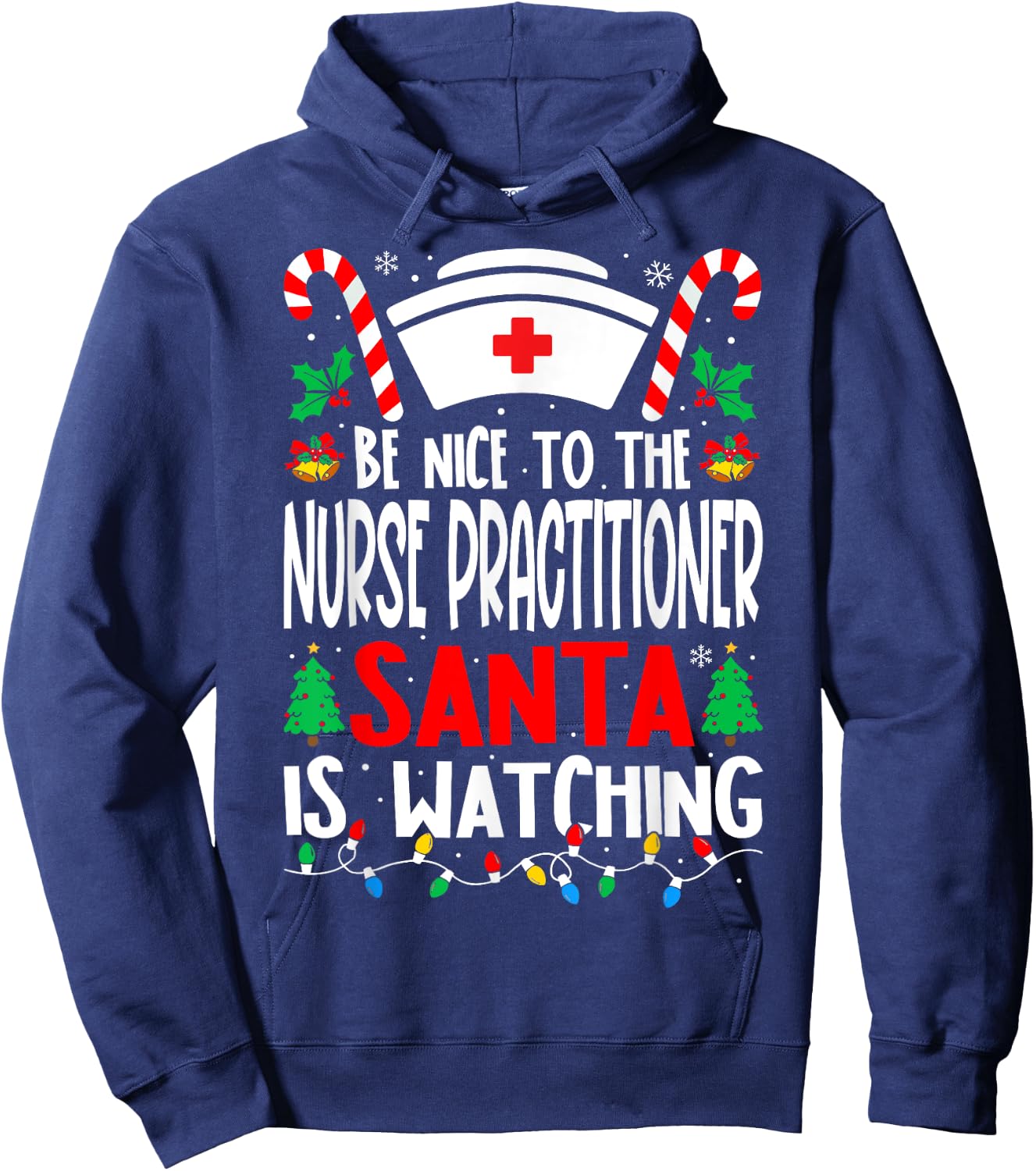 Be Nice to the Nurse Practitioner Santa Nurse Christmas Hoodie - Hoodie | Navy
