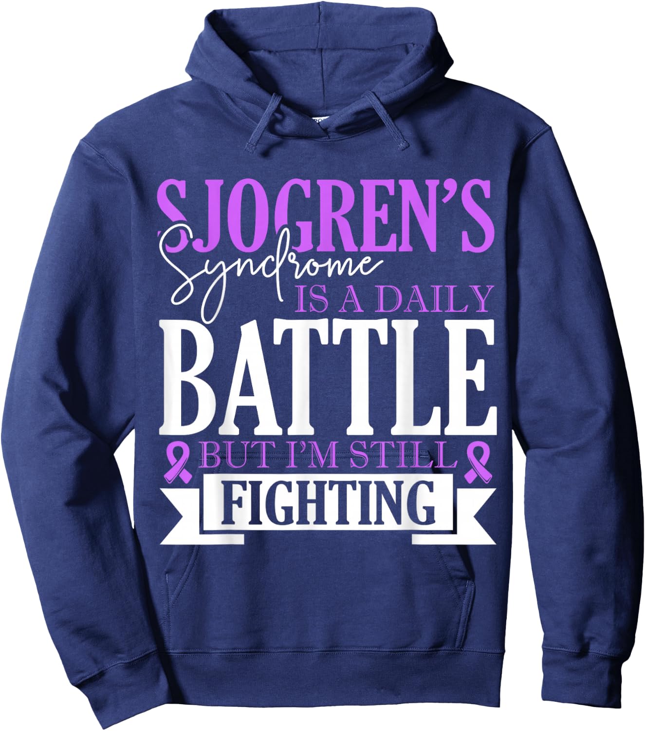 Sjogrens Syndrome Is Daily Battle Sjogrens Awareness Support Hoodie - Hoodie | Navy