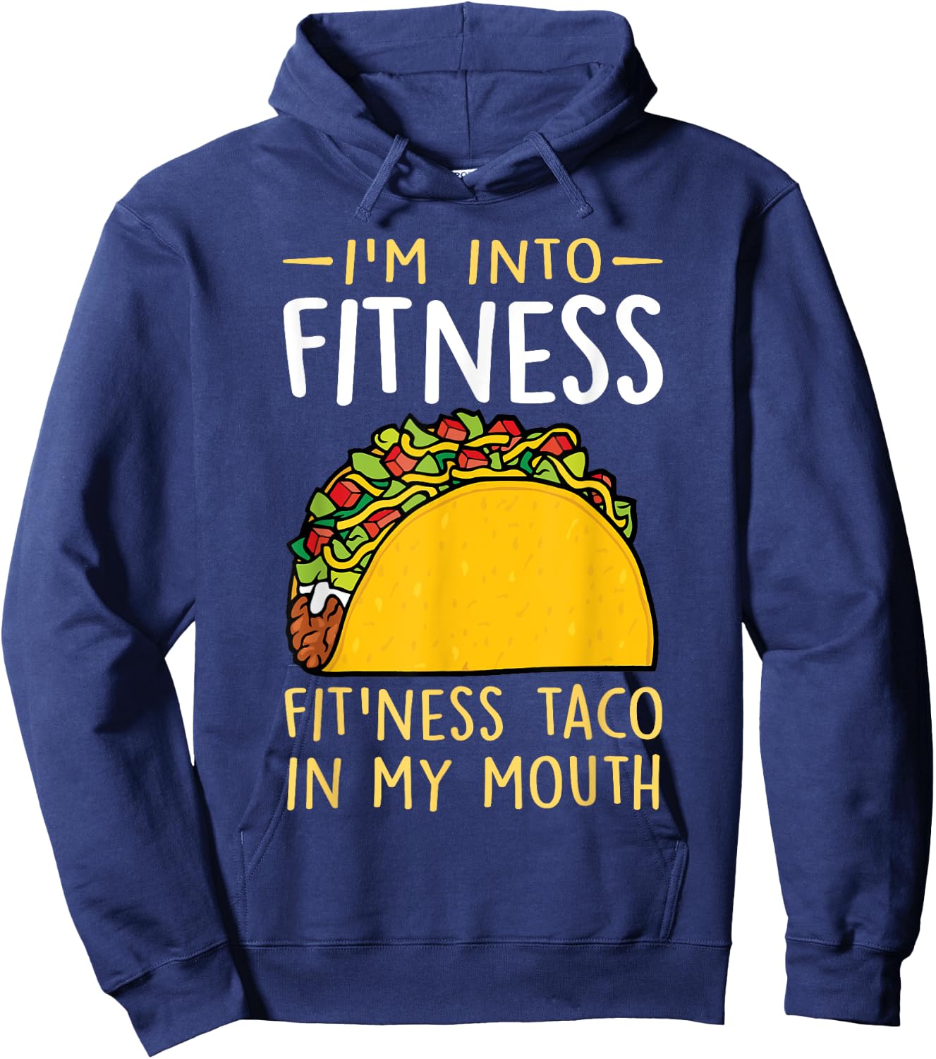 I'm into Fitness Taco in My Mouth Funny Taco Boys Girls Hoodie - Hoodie | Navy