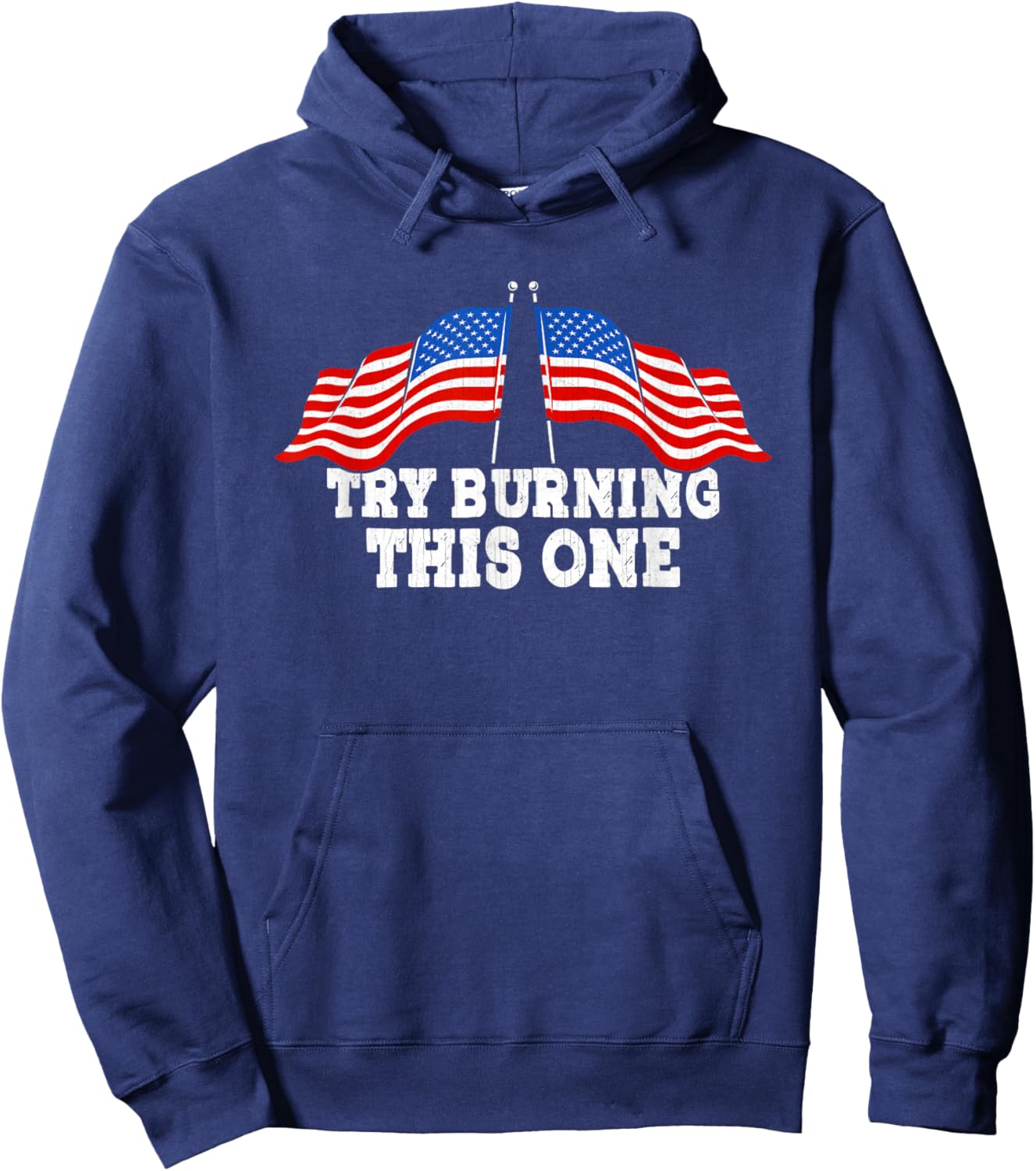 American Flag Try Burning This One Independence Day July 4 Women Men Hoodie - Hoodie | Navy