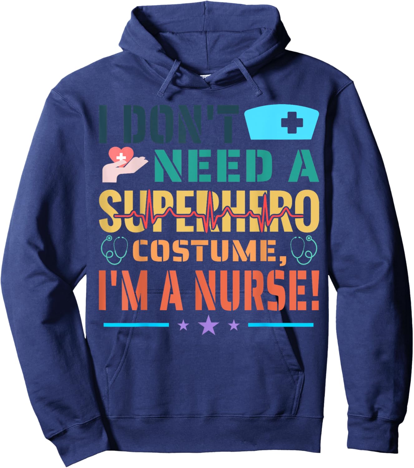 I don't need a superhero costume, I'm a Nurse Funny Nurse Hoodie - Hoodie | Navy