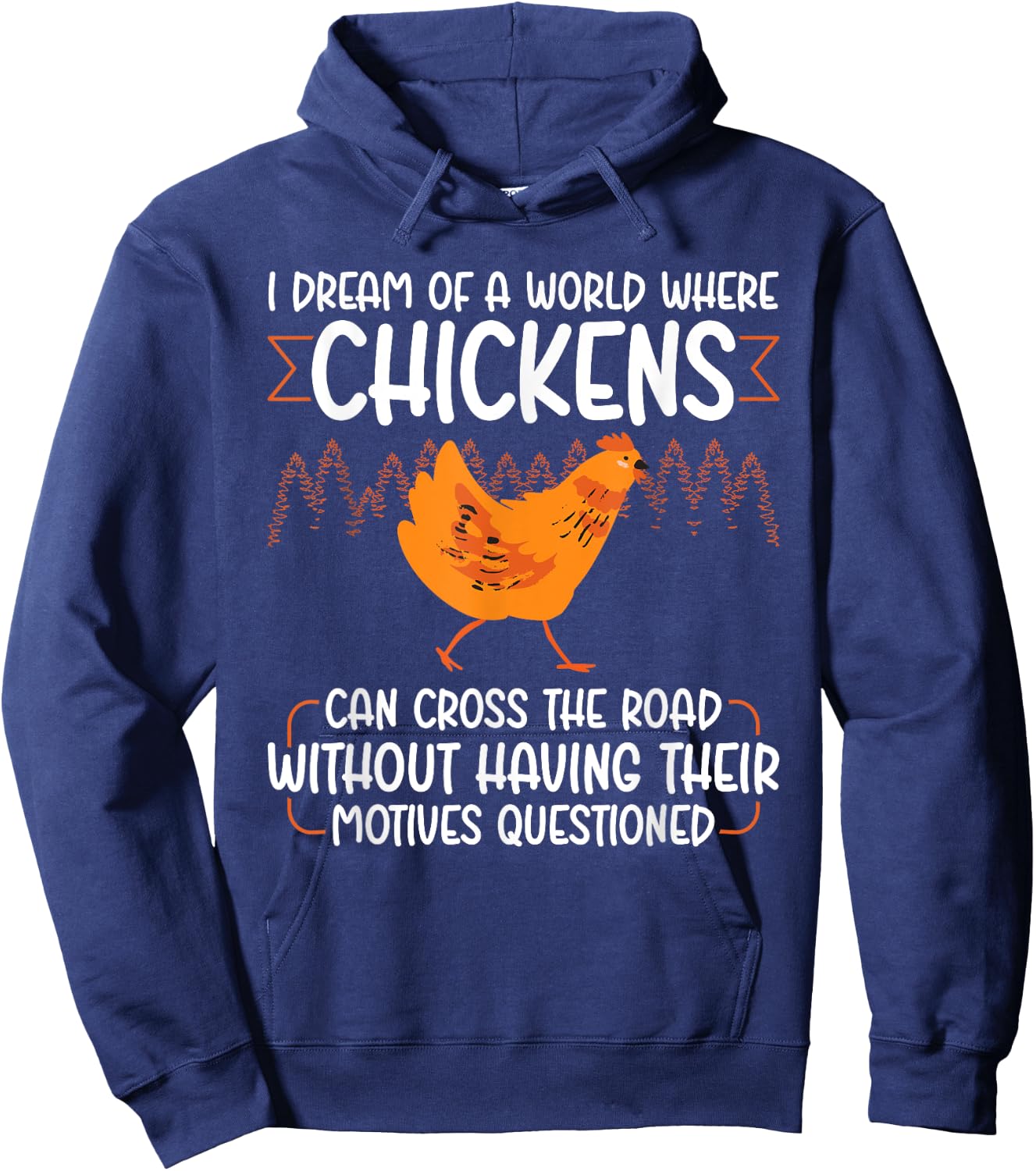 I Dream Of A World Where Chickens Can Cross The Road Hoodie - Hoodie | Navy