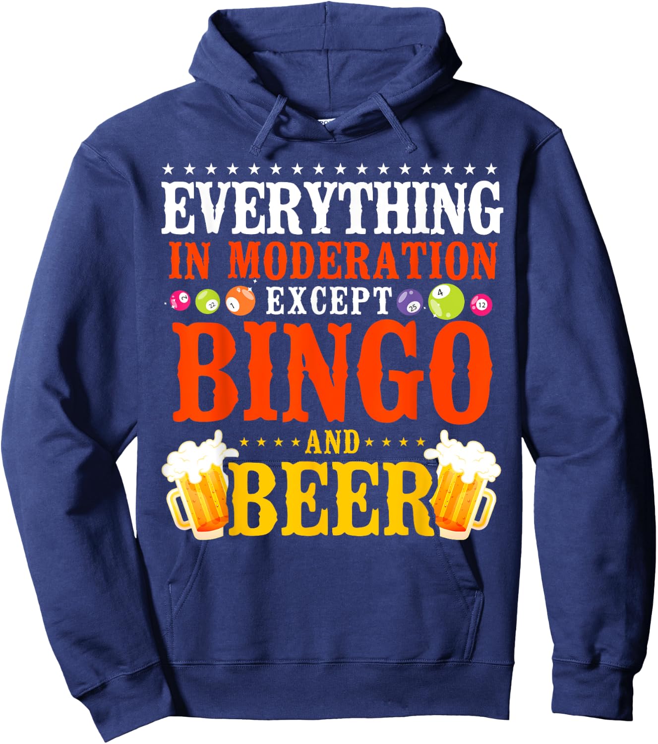 Bingo Player Beer Everything In Moderation Except Bingo And Hoodie - Hoodie | Navy