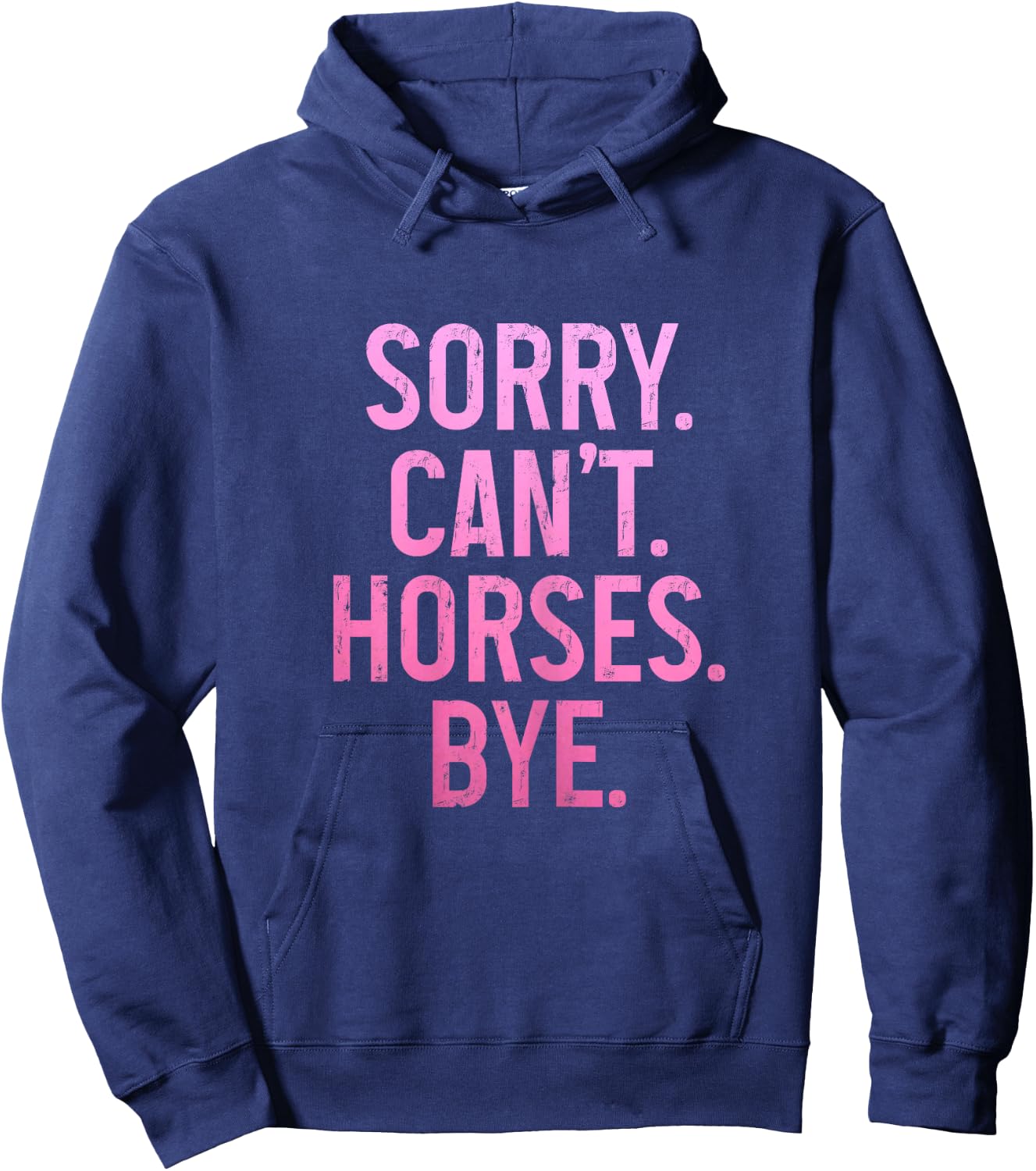 Horse Riding Rider Equestrian Sorry Can't Horses Bye Funny Hoodie - Hoodie | Navy