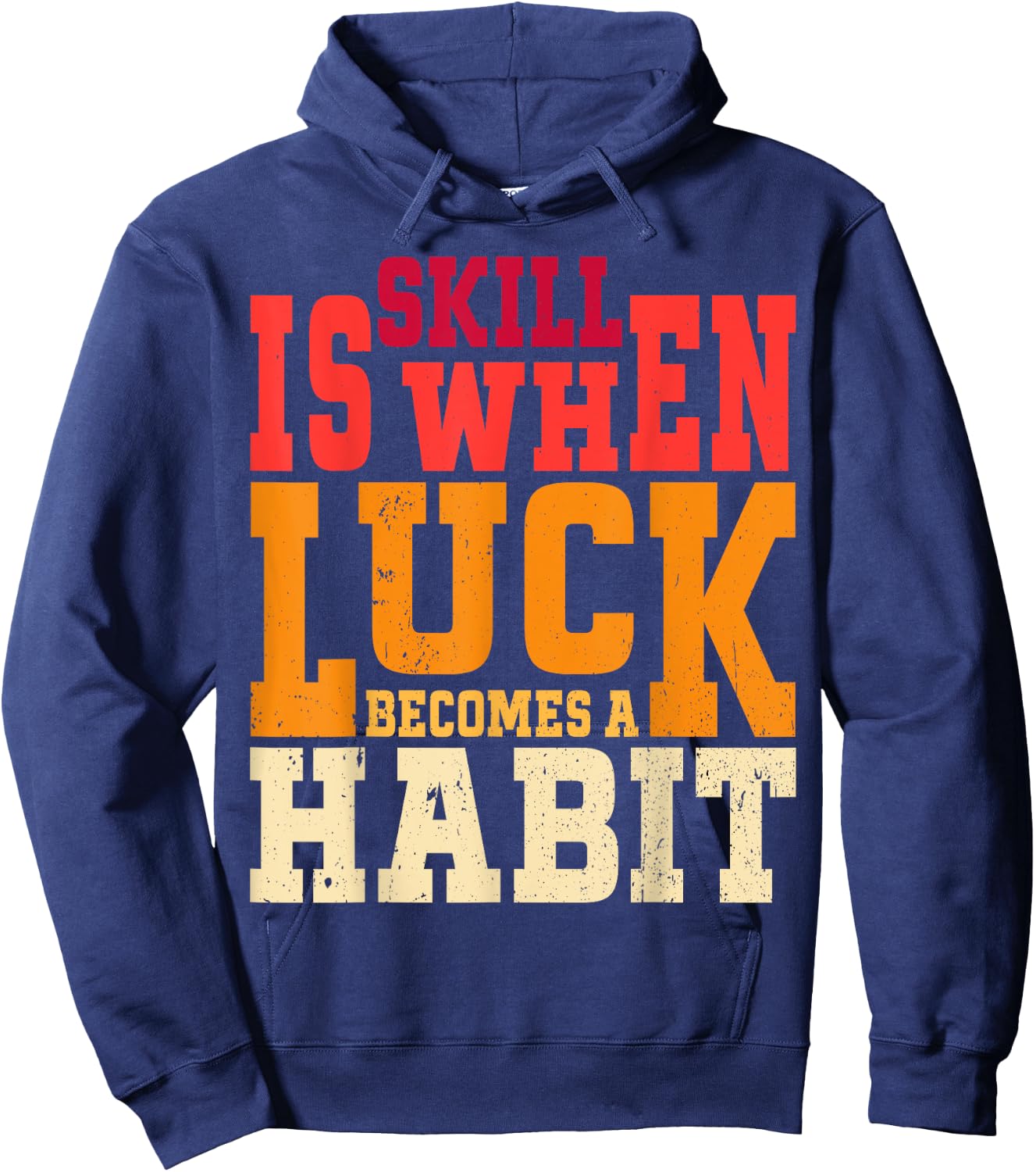 Skill is When Luck Becomes a Habit Pro Gamer Skilled Gamer Hoodie - Hoodie | Navy