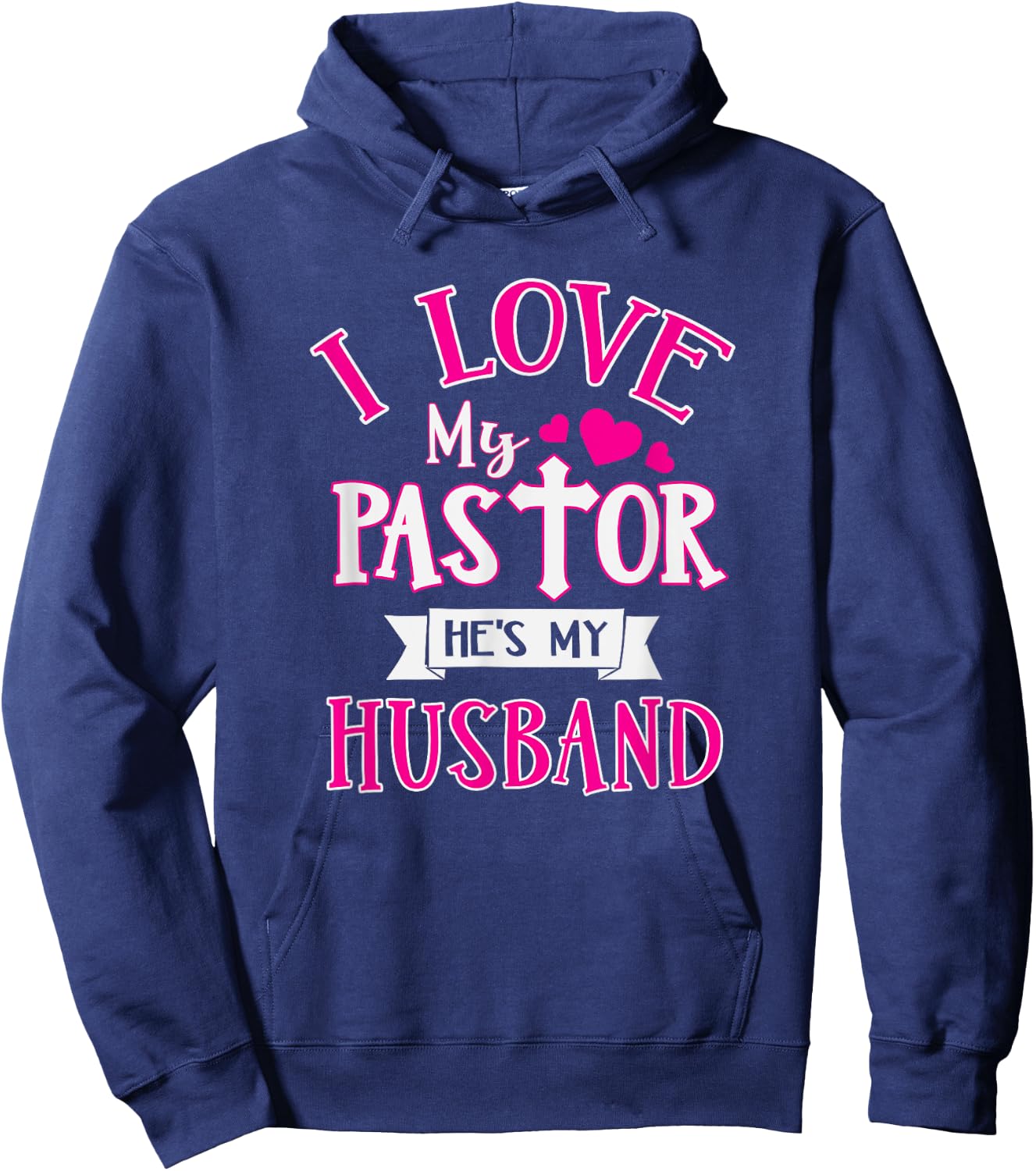 I Love My Pastor He's My Husband Funny Pastor's Wife Church Hoodie - Hoodie | Navy