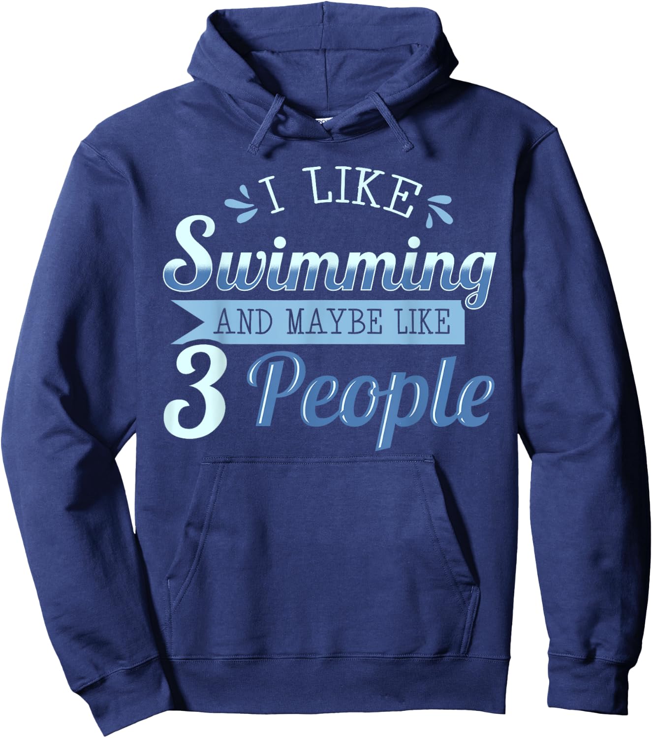 I Like Swimming And Maybe Like 3 People Swimmers Athletes Hoodie - Hoodie | Navy