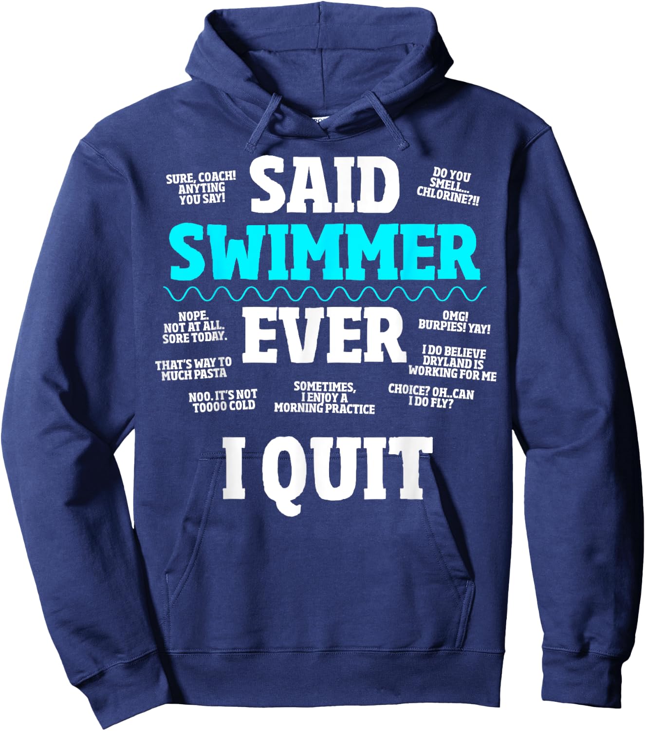 Said No Swimmer Ever, Competitive Swimming Quotes Hoodie - Hoodie | Navy