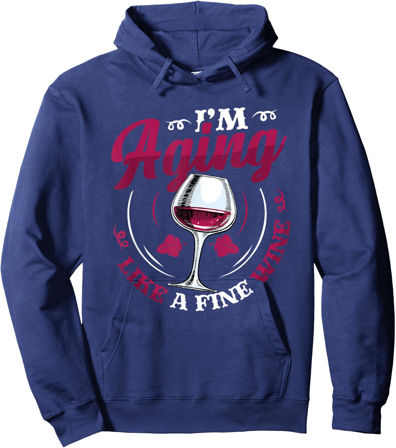 I´m Aging Like A Fine Wine - Wine Lover Birthday Hoodie - Hoodie | Navy