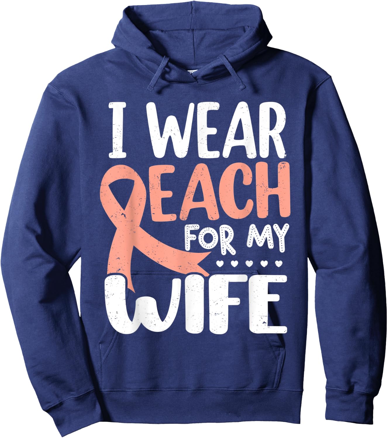 I Wear Peach For My Wife Uterine Cancer Awareness Hoodie - Hoodie | Navy