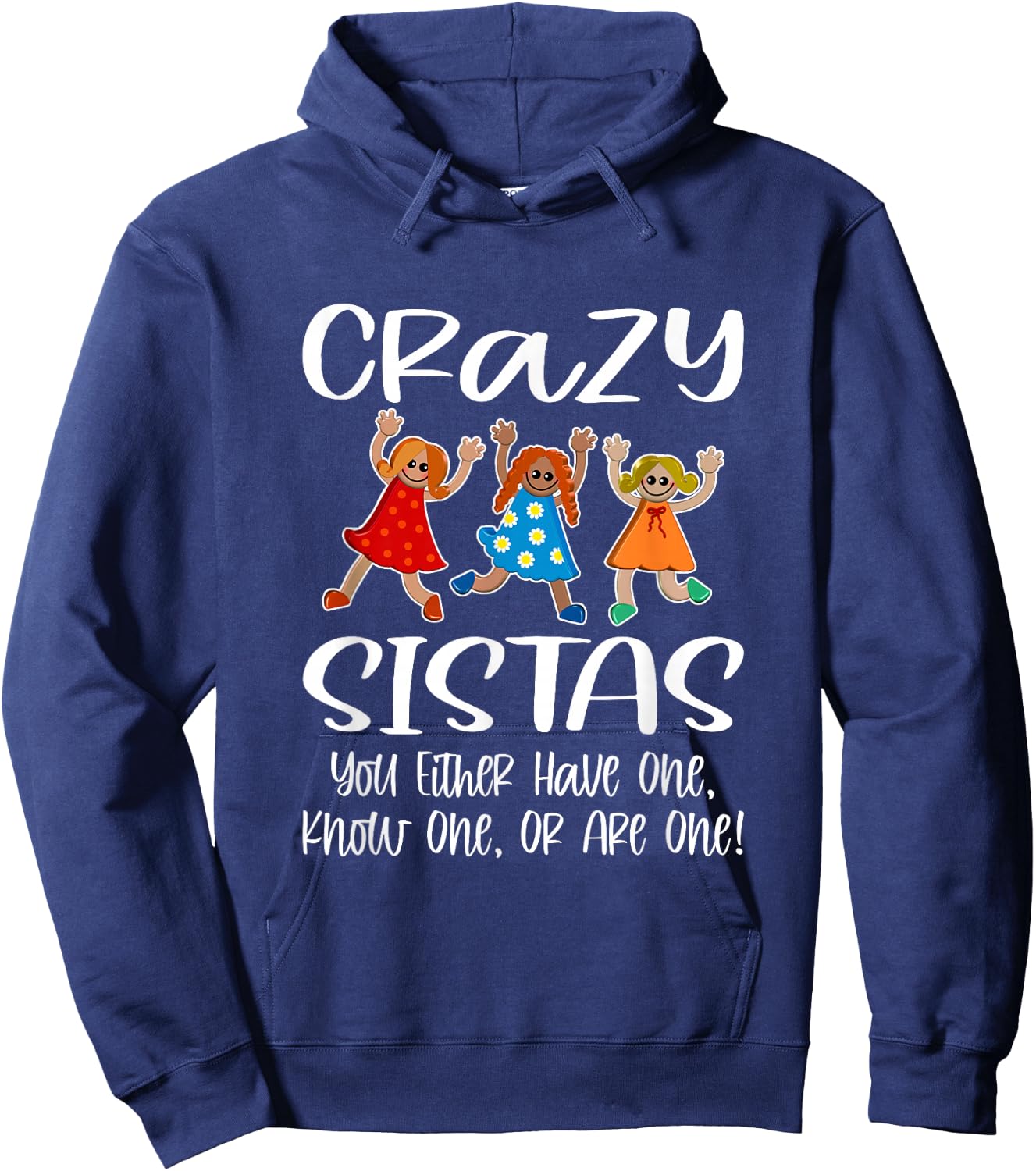 Crazy Sistas - You Either Have One, Know One, Or Are One! Hoodie - Hoodie | Navy