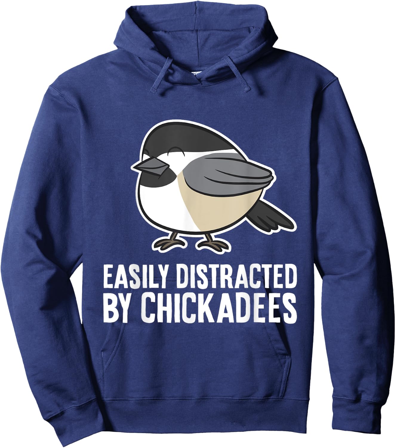 Black-Capped Chickadee Bird Easily Distracted By Chickadees Hoodie - Hoodie | Navy