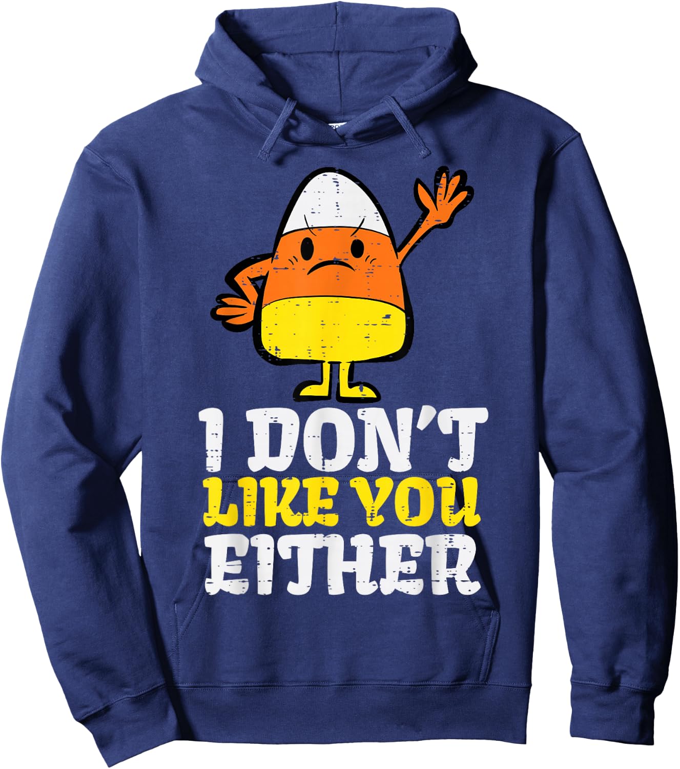 I Don't Like You Either Candy Corn Funny Halloween Costume Hoodie - Hoodie | Navy