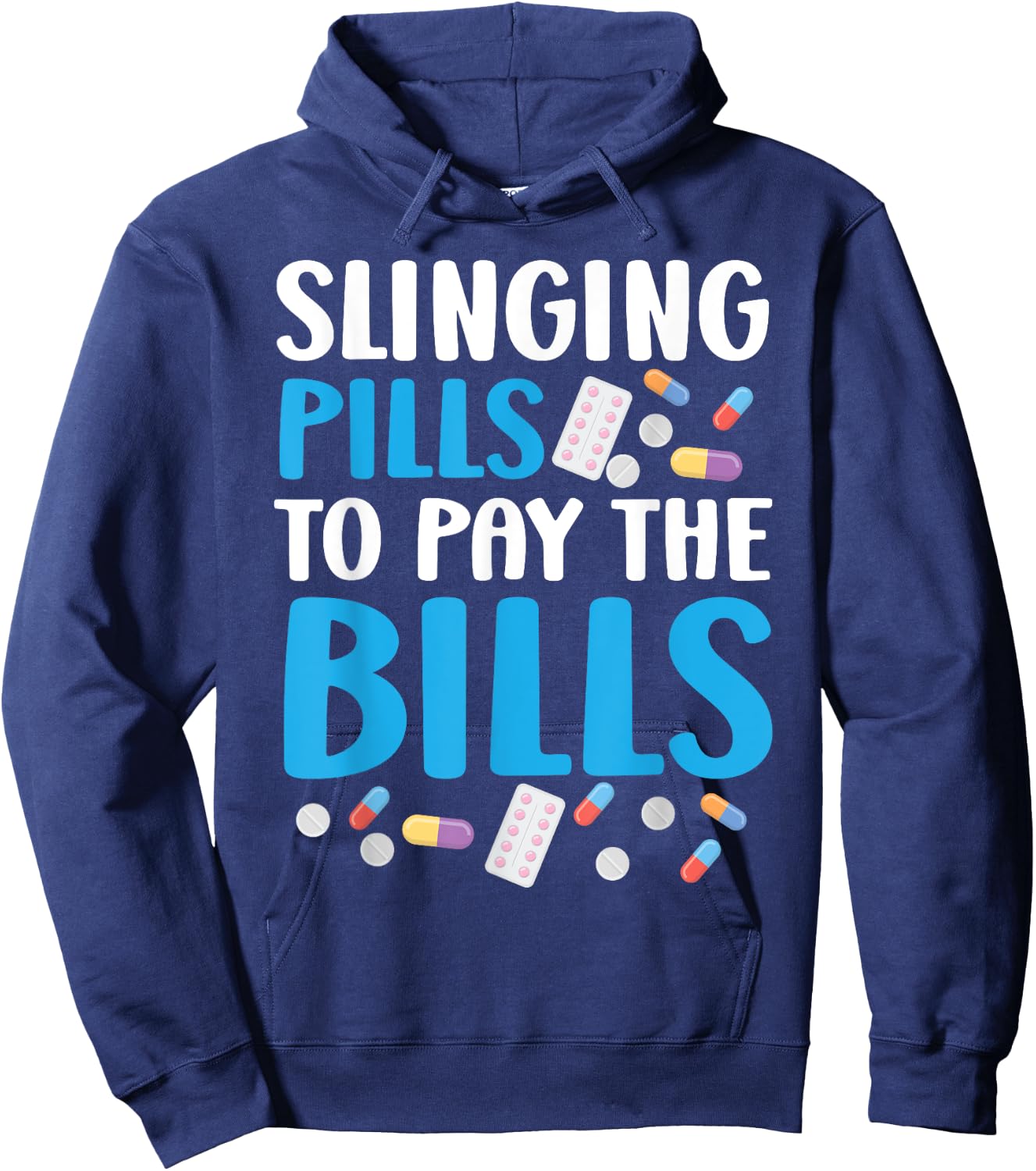 Slinging Pills To Pay The Bills Pharmacist Pharmacy Tech Hoodie - Hoodie | Navy