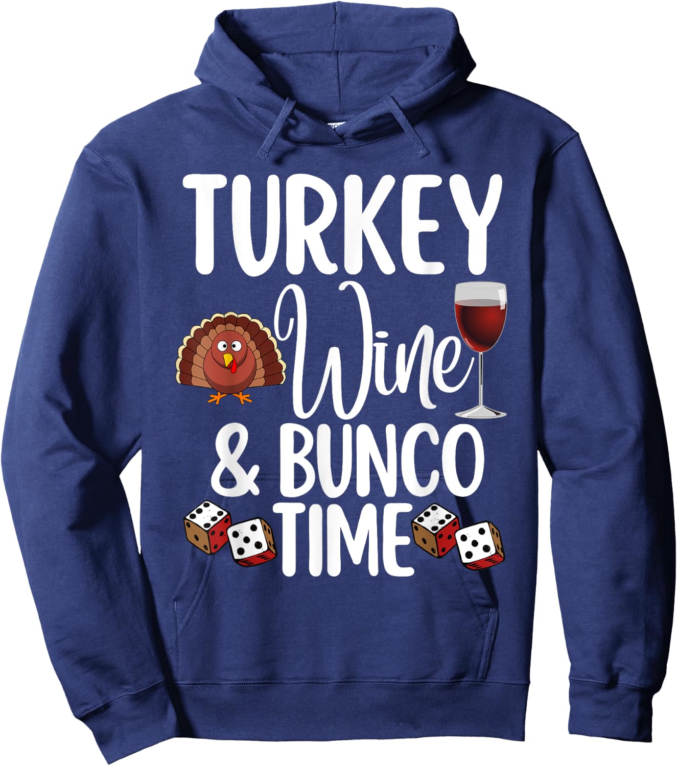 Funny Thanksgiving Fall Humor Turkey Wine and Bunco Time Hoodie - Hoodie | Navy