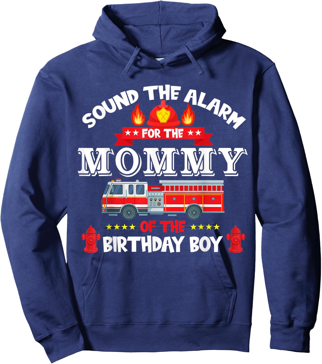 Sound The Alarm Mommy Birthday Boy Fire Truck Lover Fireman Hoodie - Hoodie | Navy
