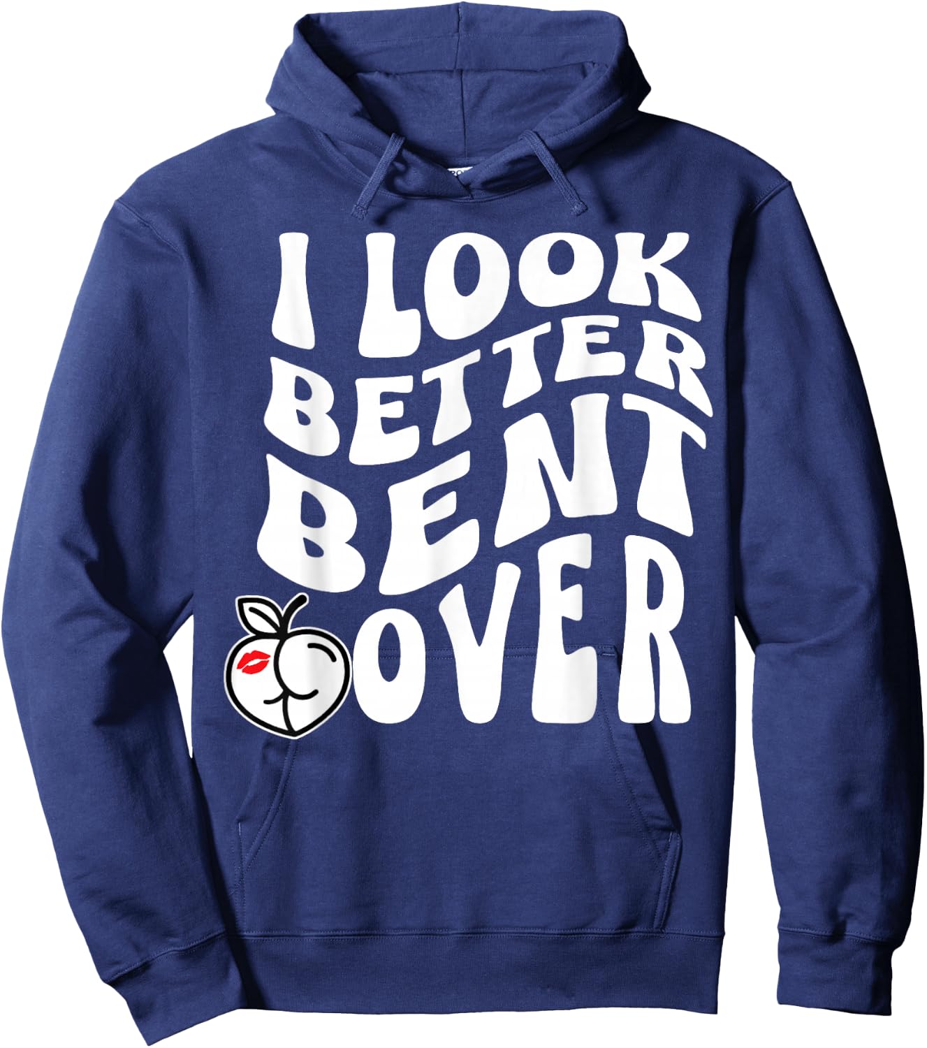 I Look Better Bent Over Hoodie - Hoodie | Navy