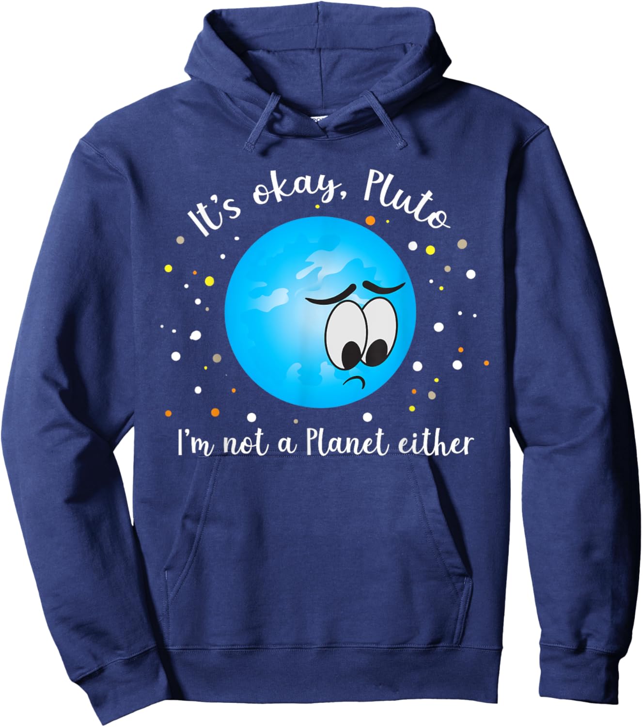 It's Ok Pluto I'm Not A Planet Either Never Forget Hoodie - Hoodie | Navy