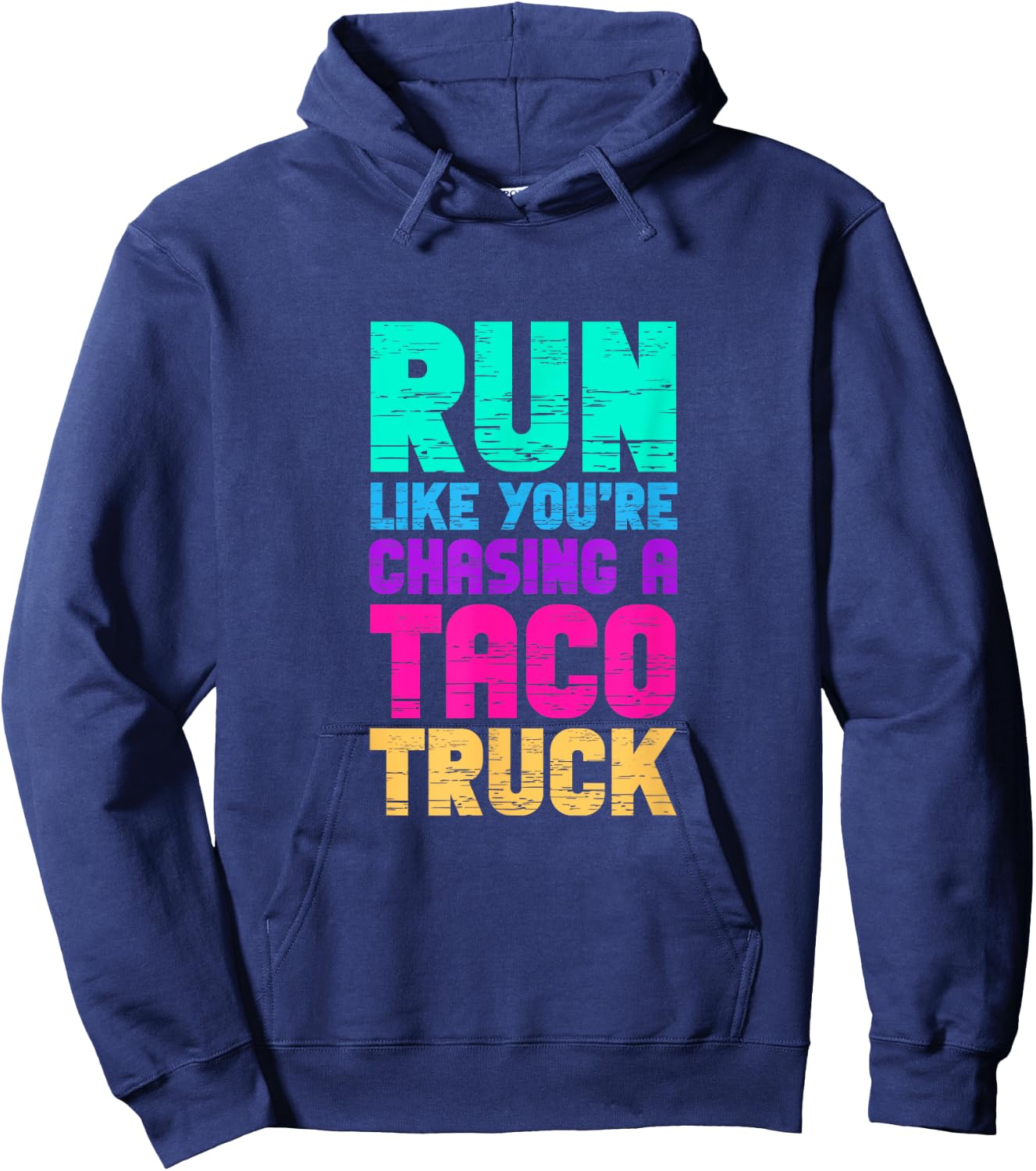 Run Like You're Chasing A Taco Truck Food Trucks Hoodie - Hoodie | Navy
