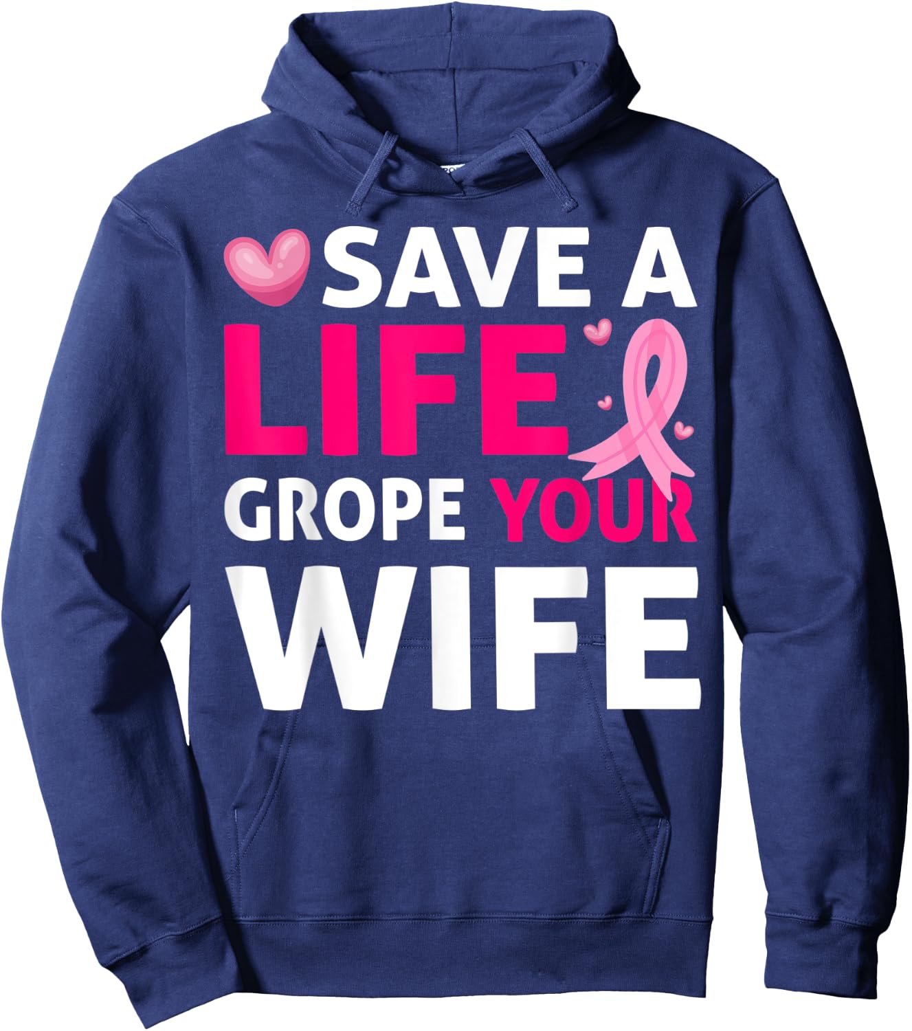 Save A Life Grope Your Wife Breast Cancer Awareness Hoodie - Hoodie | Navy