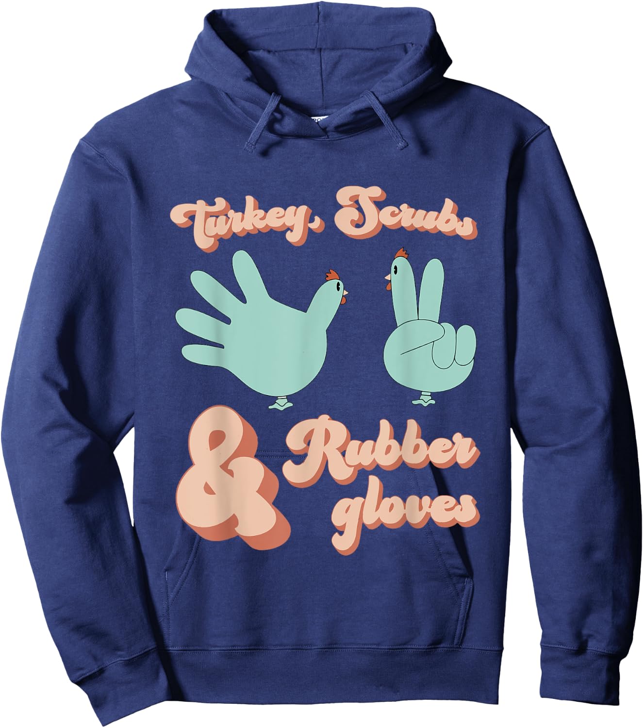 Turkey Scrubs Rubber Gloves Funny Turkey Nurse Thanksgiving Hoodie - Hoodie | Navy