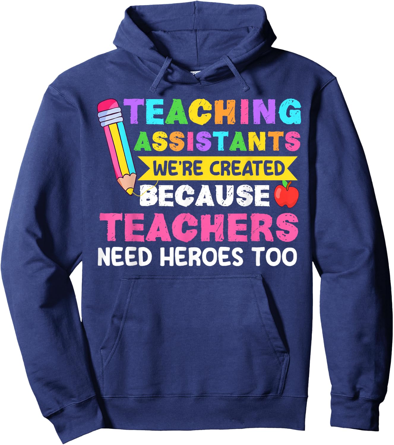 Teaching Assistants were Create Because Teacher Needs Heroes Hoodie - Hoodie | Navy