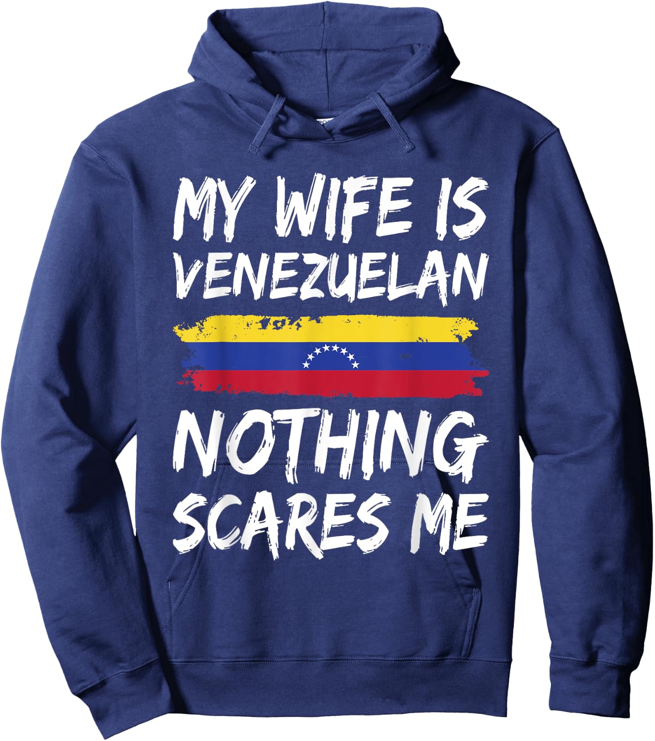 My Wife Is Venezuelan Nothing Scares Me Venezuela Flag Hoodie - Hoodie | Navy