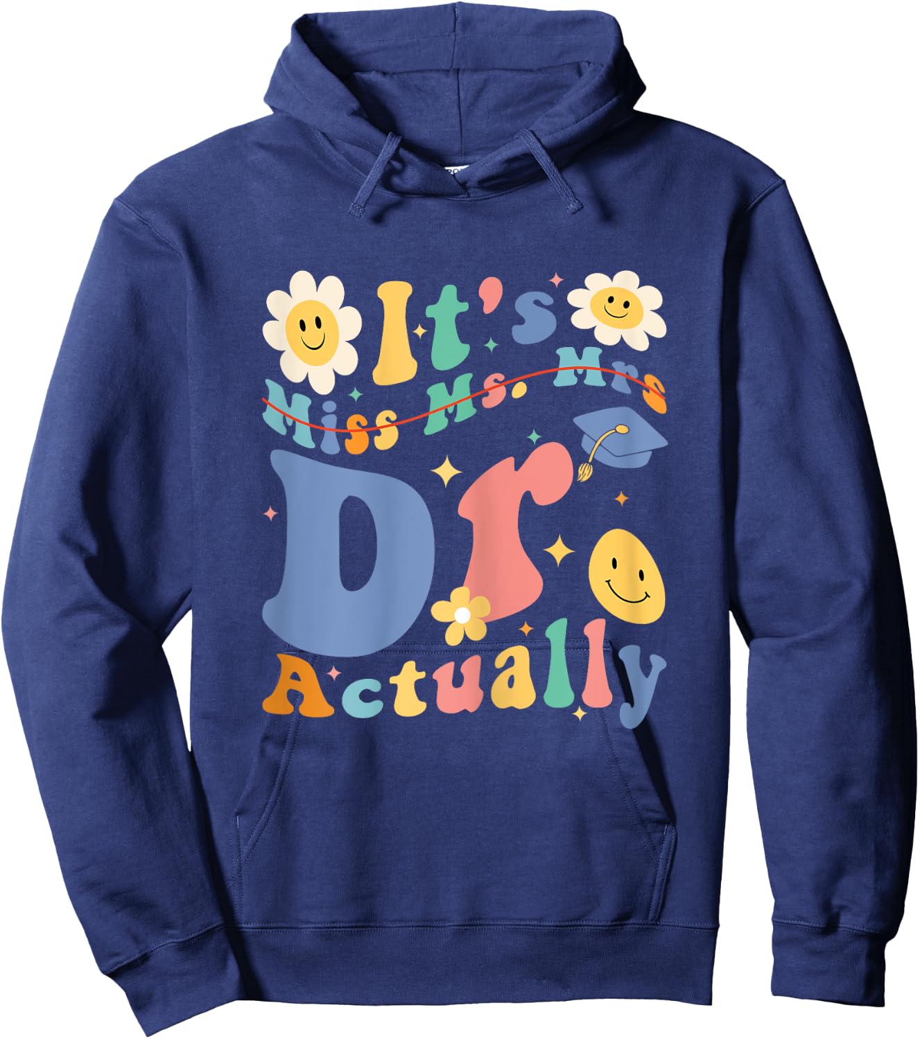 Funny Doctor Graduation Quote It's Miss Ms Mrs Dr Actually Hoodie - Hoodie | Navy