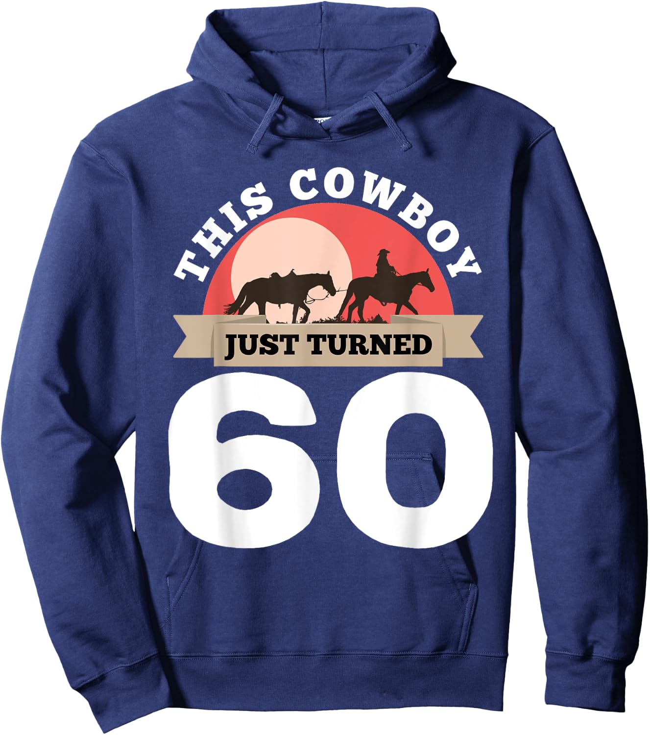 This Cowboy Just Turned 60 - 60th Birthday Horse Rider Gift Hoodie - Hoodie | Navy