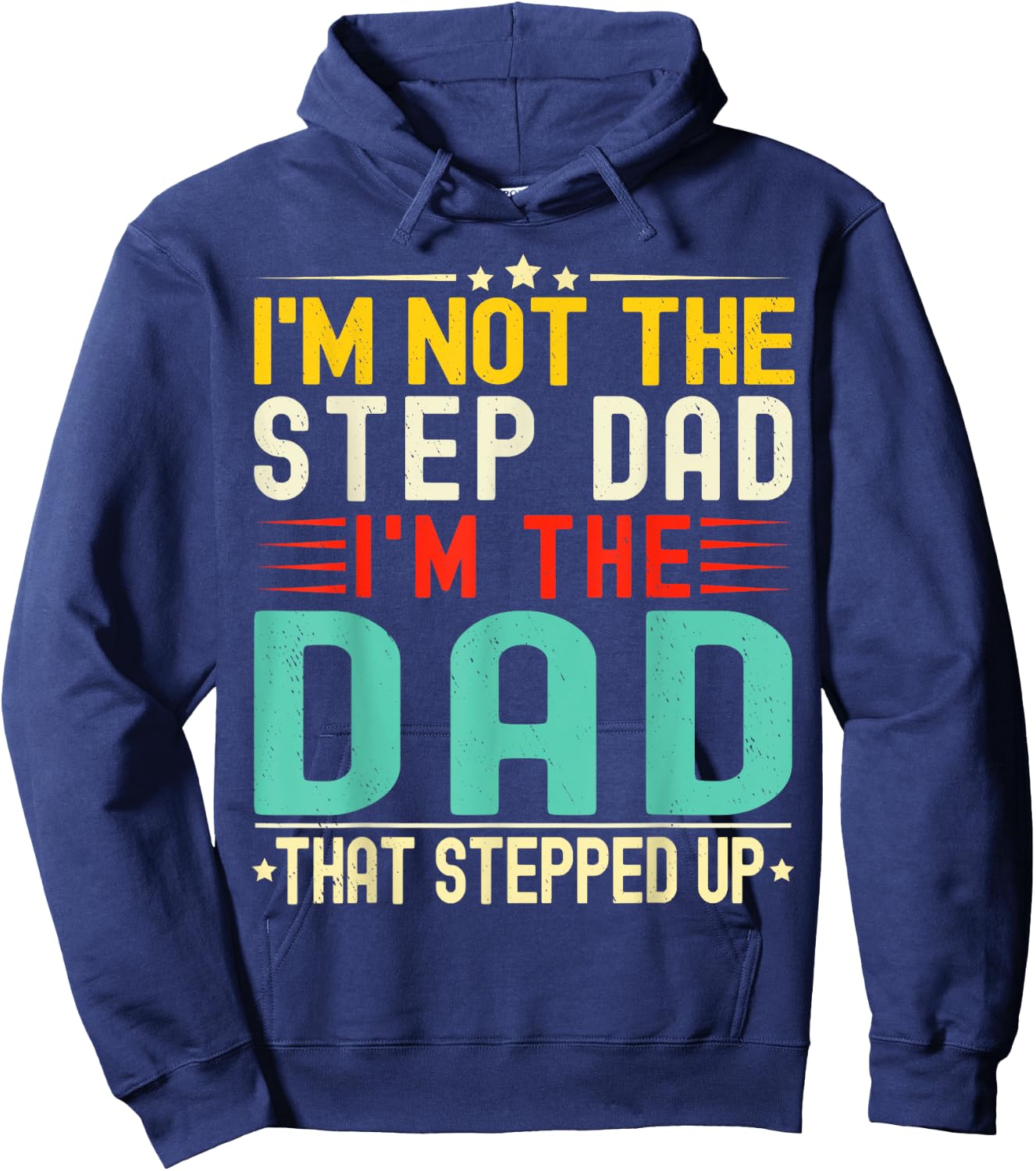 I'm Not The Step Dad I'm The Dad That Stepped Funny Father Hoodie - Hoodie | Navy